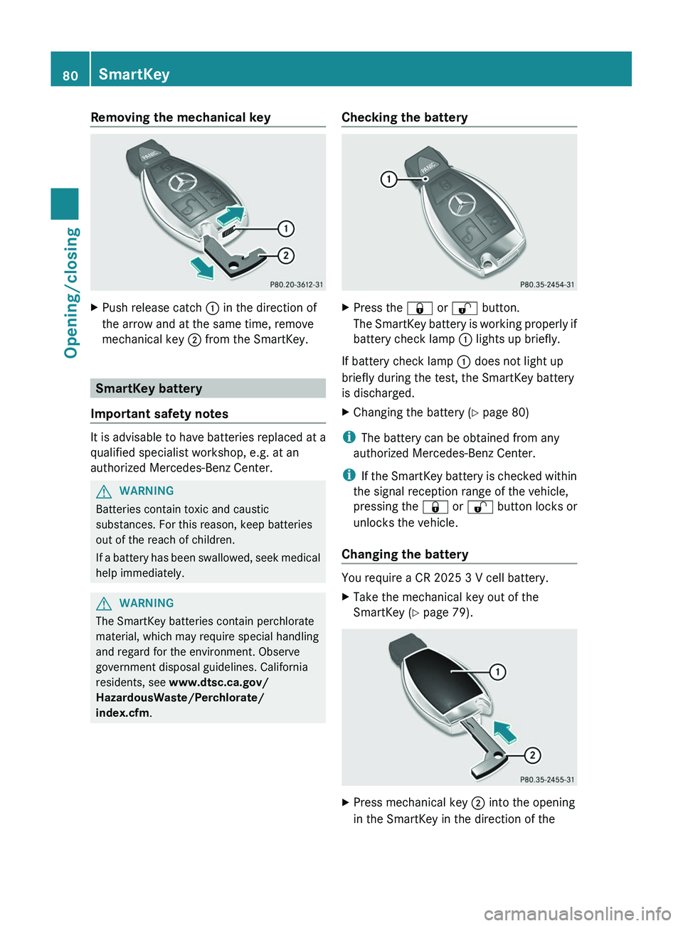 MERCEDES-BENZ GL 2012 Owners Manual Removing the mechanical keyXPush release catch : in the direction of
the arrow and at the same time, remove
mechanical key ; from the SmartKey.
SmartKey battery
Important safety notes
It is advisable MERCEDES-BENZ GL 2012 Owners Manual Removing the mechanical keyXPush release catch : in the direction of
the arrow and at the same time, remove
mechanical key ; from the SmartKey.
SmartKey battery
Important safety notes
It is advisable