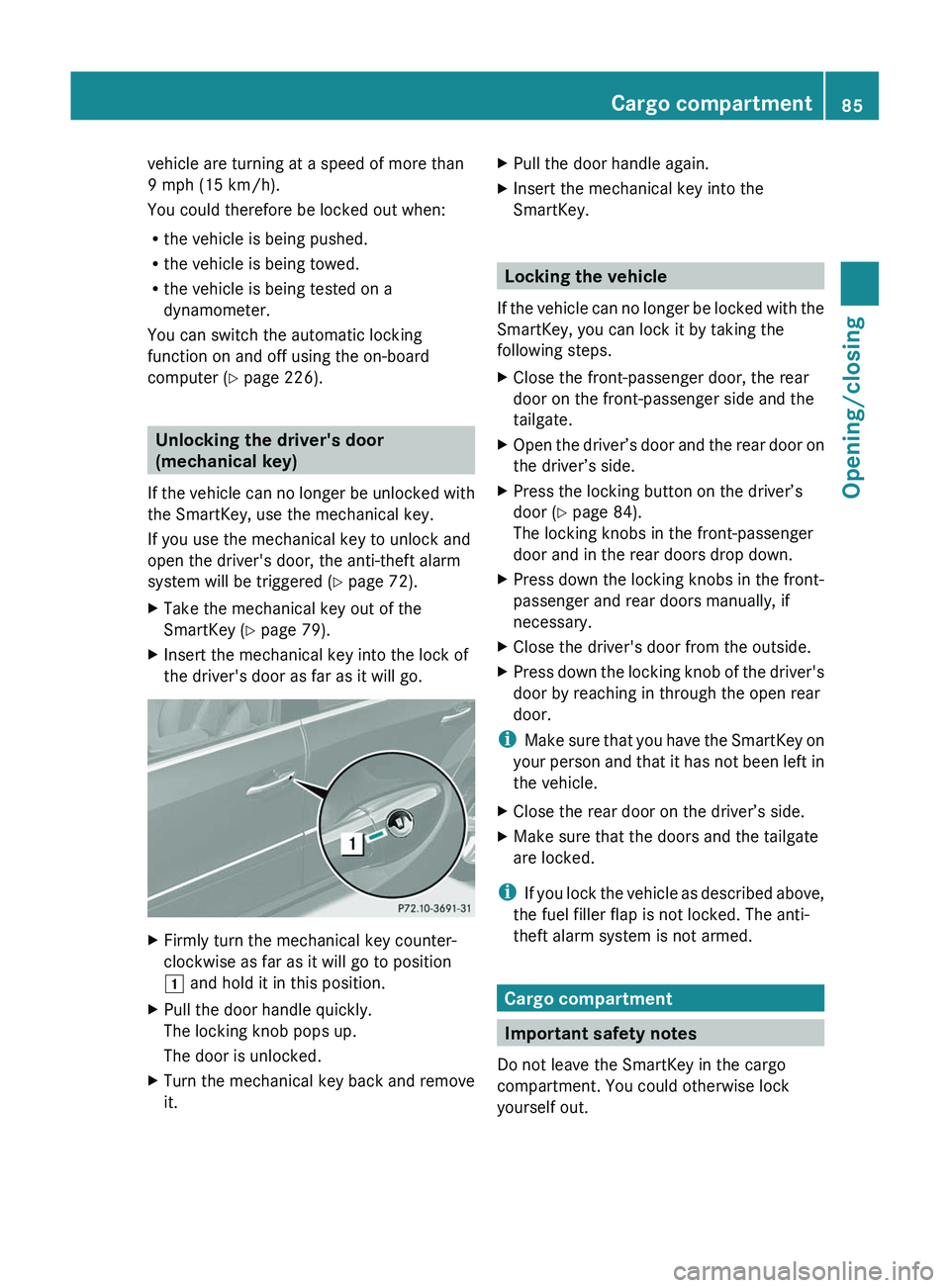 MERCEDES-BENZ GL 2012 Owners Manual vehicle are turning at a speed of more than
9 mph (15 km/h).
You could therefore be locked out when:
R the vehicle is being pushed.
R the vehicle is being towed.
R the vehicle is being tested on a
dyn MERCEDES-BENZ GL 2012 Owners Manual vehicle are turning at a speed of more than
9 mph (15 km/h).
You could therefore be locked out when:
R the vehicle is being pushed.
R the vehicle is being towed.
R the vehicle is being tested on a
dyn