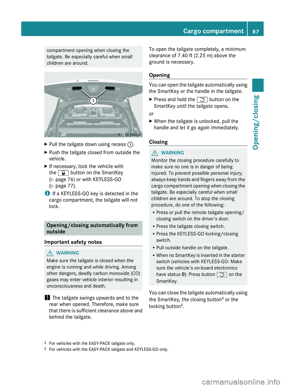 MERCEDES-BENZ GL 2012 Owners Manual compartment opening when closing the
tailgate. Be especially careful when small
children are around.XPull the tailgate down using recess :.XPush the tailgate closed from outside the
vehicle.XIf neces MERCEDES-BENZ GL 2012 Owners Manual compartment opening when closing the
tailgate. Be especially careful when small
children are around.XPull the tailgate down using recess :.XPush the tailgate closed from outside the
vehicle.XIf neces