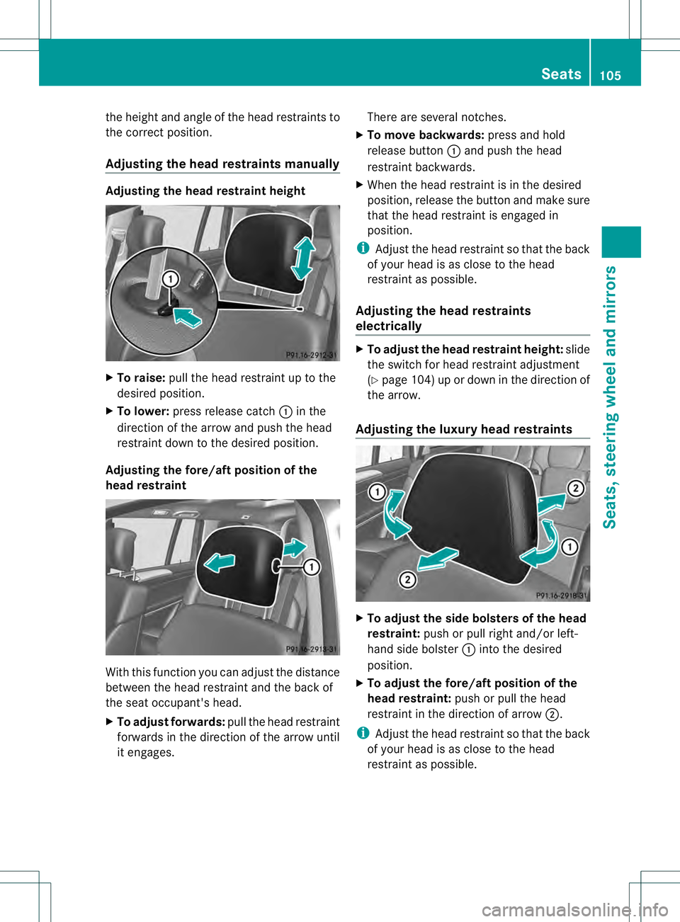 MERCEDES-BENZ GL 2013 Owners Manual the height and angle of the head restraints to
the correct position.
Adjusting the head restraints manually Adjusting the head restraint height
X
To raise: pull the head restraint up to the
desired po MERCEDES-BENZ GL 2013 Owners Manual the height and angle of the head restraints to
the correct position.
Adjusting the head restraints manually Adjusting the head restraint height
X
To raise: pull the head restraint up to the
desired po