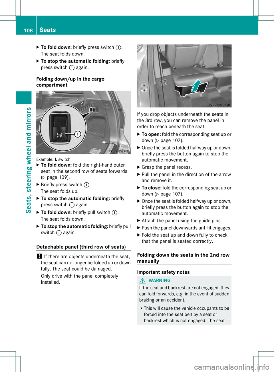 MERCEDES-BENZ GL 2013 Owners Manual X
To fold down: briefly press switch 0002.
The sea tfolds down.
X To stop the automatic folding: briefly
press switch 0002again.
Folding down/up in the cargo
compartment Example:
Lswitch
X To fold dow MERCEDES-BENZ GL 2013 Owners Manual X
To fold down: briefly press switch 0002.
The sea tfolds down.
X To stop the automatic folding: briefly
press switch 0002again.
Folding down/up in the cargo
compartment Example:
Lswitch
X To fold dow