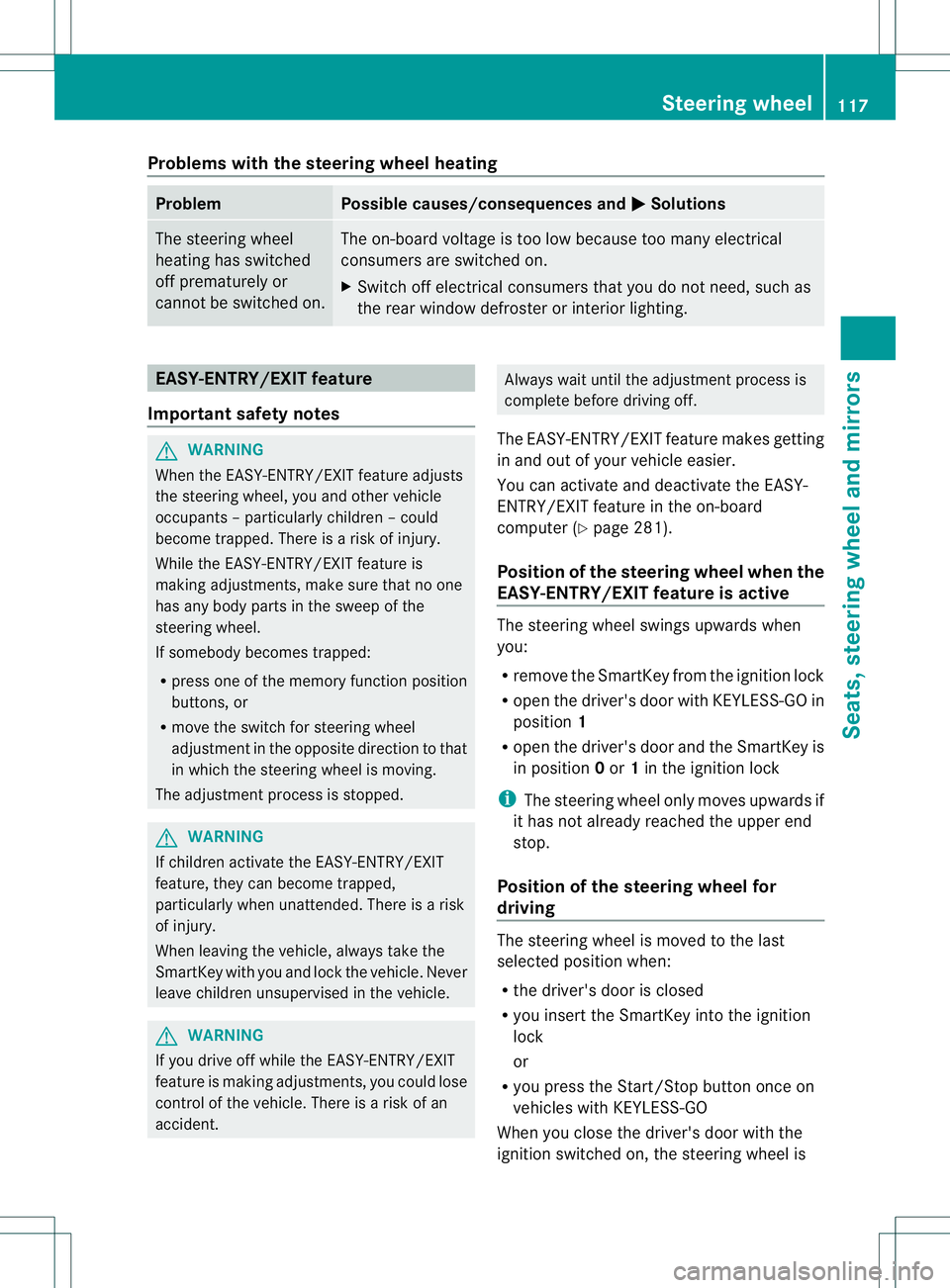 MERCEDES-BENZ GL 2013 Owners Manual Problems with the steering wheel heating
Problem Possible causes/consequences and
0001 Solutions
The steering wheel
heating has switched
off prematurely or
cannot be switched on. The on-board voltage MERCEDES-BENZ GL 2013 Owners Manual Problems with the steering wheel heating
Problem Possible causes/consequences and
0001 Solutions
The steering wheel
heating has switched
off prematurely or
cannot be switched on. The on-board voltage