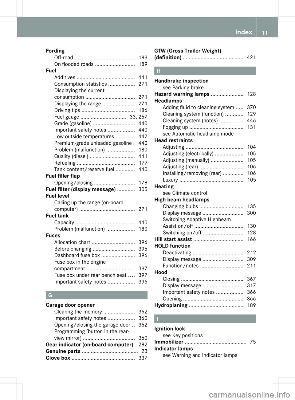 MERCEDES-BENZ GL 2013  Owners Manual Fording
Off-road ......................................... 189
On flooded road s........................... 189
Fuel
Additives ........................................ 441
Consumption statistics .....