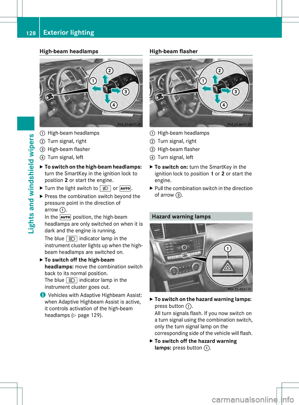MERCEDES-BENZ GL 2013 Owners Manual High-beam headlamps
0002
High-beam headlamps
0003 Turn signal, right
0021 High-beam flasher
0020 Turn signal, left
X To switch on the high-beam headlamps:
turn the SmartKey in the ignition lock to
pos MERCEDES-BENZ GL 2013 Owners Manual High-beam headlamps
0002
High-beam headlamps
0003 Turn signal, right
0021 High-beam flasher
0020 Turn signal, left
X To switch on the high-beam headlamps:
turn the SmartKey in the ignition lock to
pos