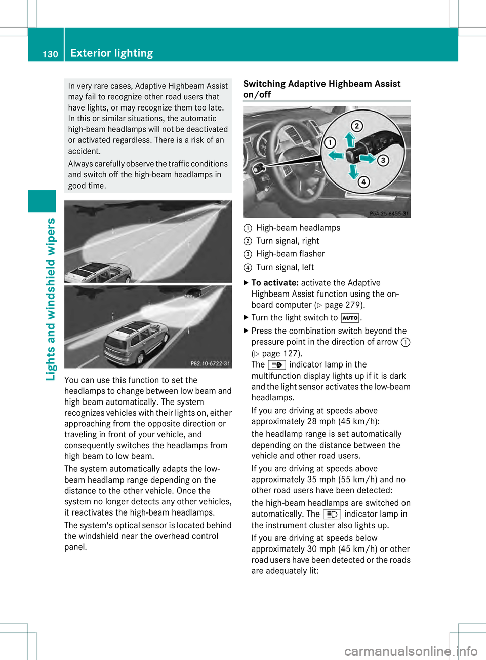 MERCEDES-BENZ GL 2013 Owners Manual In very rare cases, Adaptive Highbea
mAssist
may fail to recognize other road users that
have lights, or may recognize them too late.
In this or similar situations, the automatic
high-beam headlamps w MERCEDES-BENZ GL 2013 Owners Manual In very rare cases, Adaptive Highbea
mAssist
may fail to recognize other road users that
have lights, or may recognize them too late.
In this or similar situations, the automatic
high-beam headlamps w