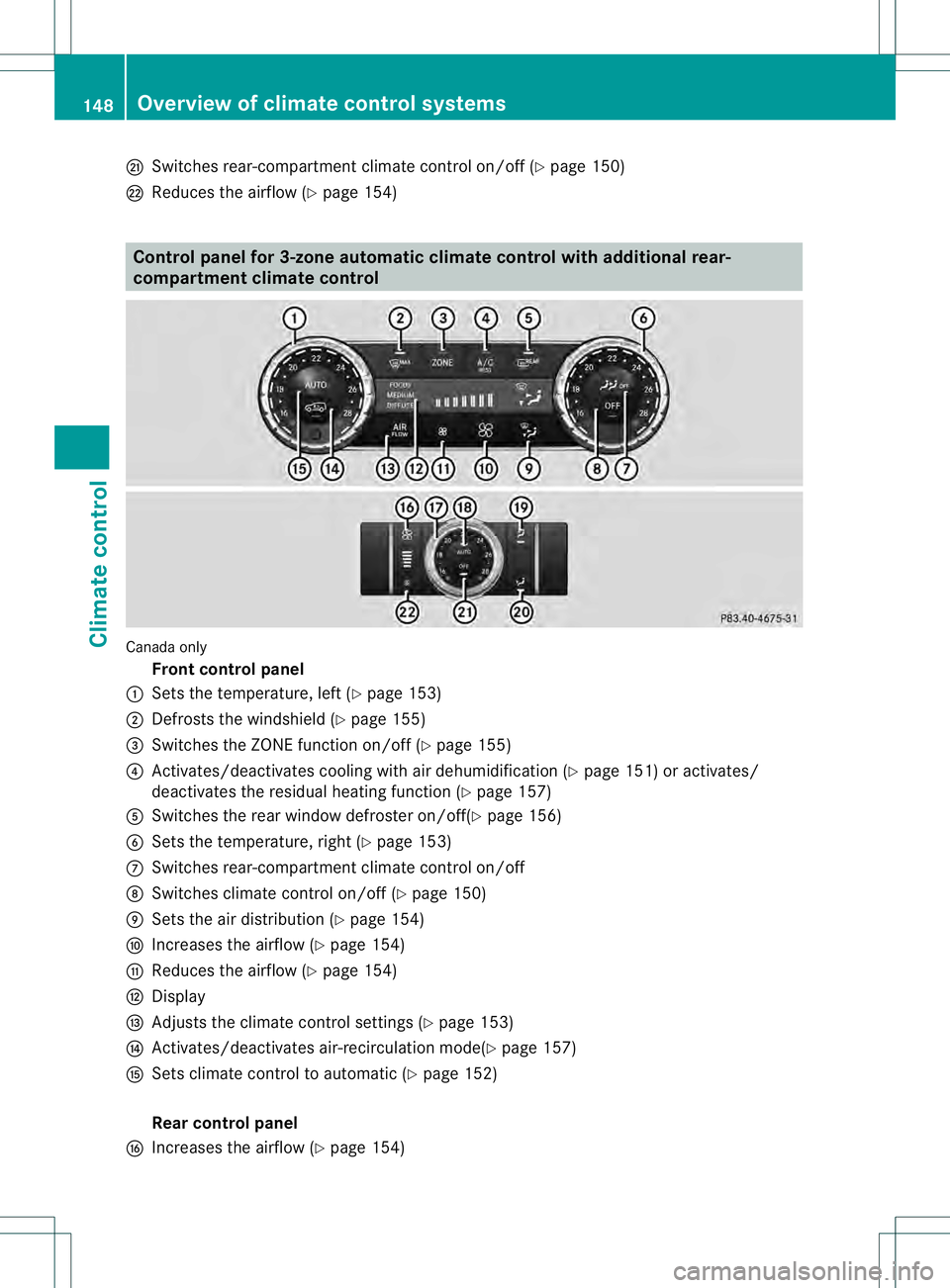 MERCEDES-BENZ GL 2013 Owners Manual 0026
Switches rear-compartment climate control on/off (Y page 150)
0027 Reduces the airflow (Y page 154)Control panel for 3-zone automatic climate control with additional rear-
compartment climate con MERCEDES-BENZ GL 2013 Owners Manual 0026
Switches rear-compartment climate control on/off (Y page 150)
0027 Reduces the airflow (Y page 154)Control panel for 3-zone automatic climate control with additional rear-
compartment climate con