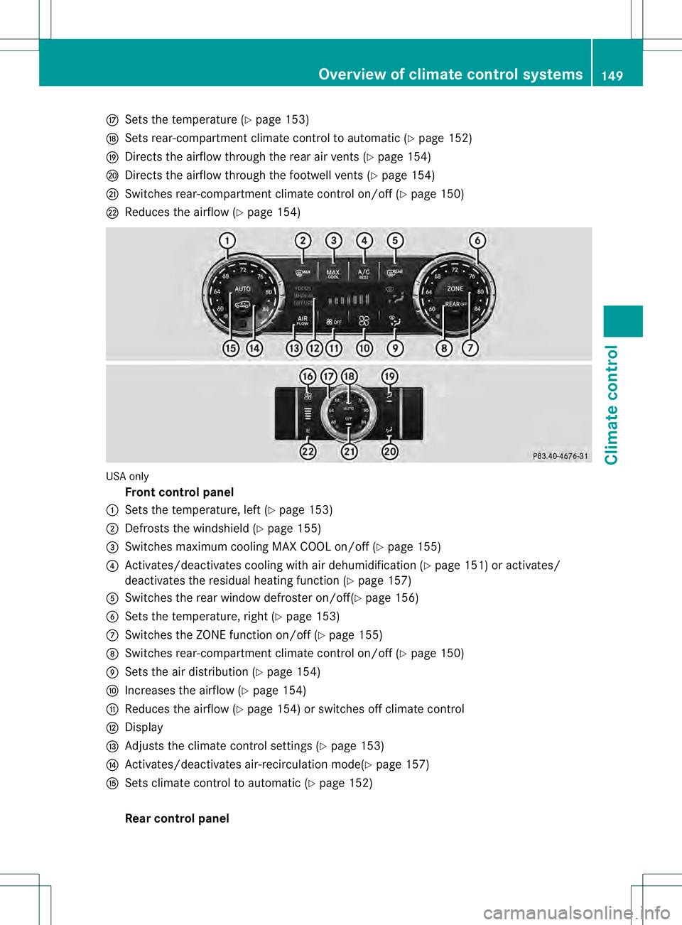 MERCEDES-BENZ GL 2013 Owners Manual 001D
Sets the temperature ( Ypage 153)
0023 Sets rear-compartment climate control to automatic ( Ypage 152)
0024 Directs the airflow through the rear air vents (Y page 154)
0025 Directs the airflow th MERCEDES-BENZ GL 2013 Owners Manual 001D
Sets the temperature ( Ypage 153)
0023 Sets rear-compartment climate control to automatic ( Ypage 152)
0024 Directs the airflow through the rear air vents (Y page 154)
0025 Directs the airflow th