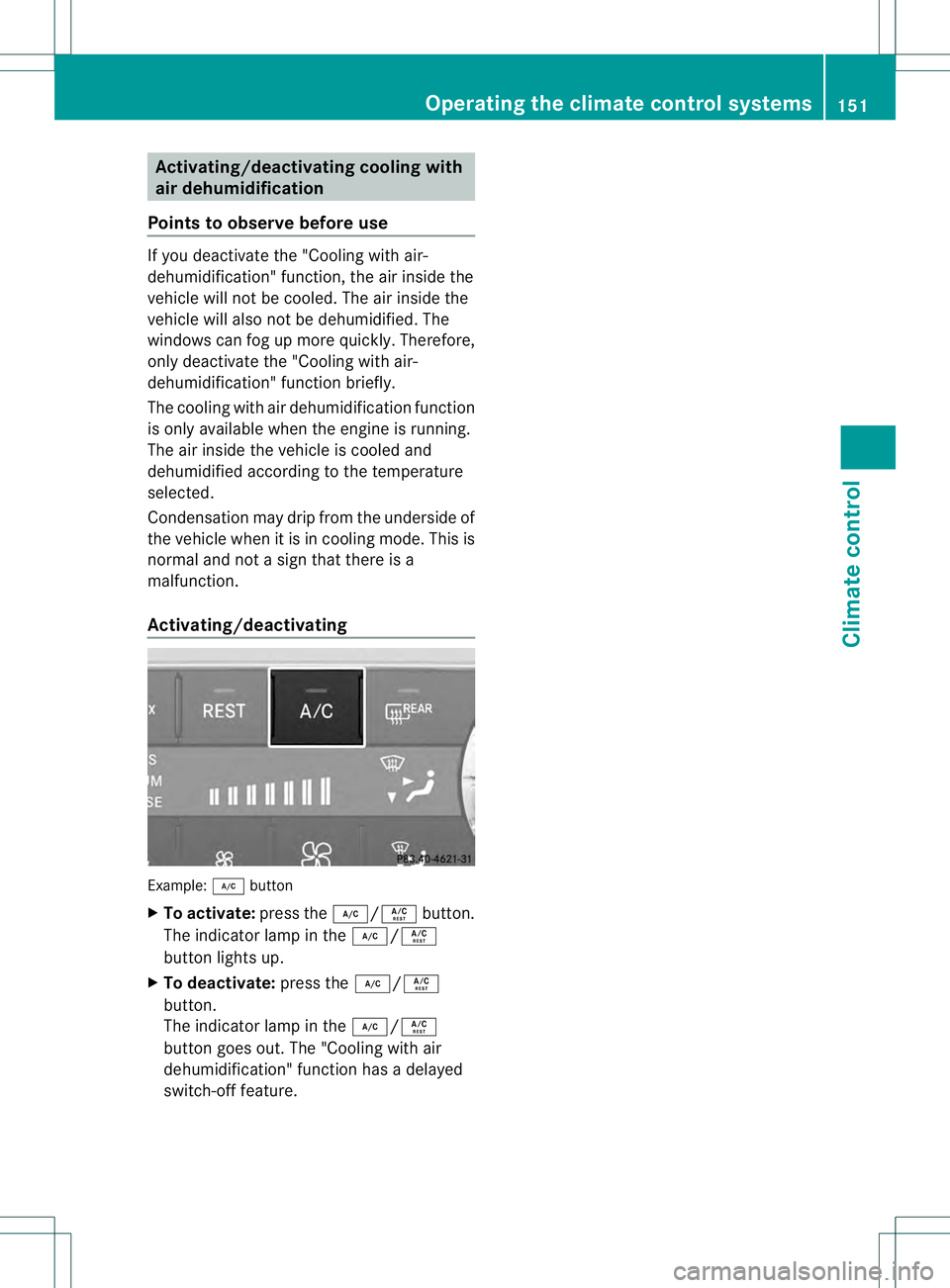 MERCEDES-BENZ GL 2013 Owners Manual Activating/deactivating cooling with
air dehumidification
Points to observe before use If you deactivate the "Cooling with air-
dehumidification" function, the air inside the
vehicle will no t MERCEDES-BENZ GL 2013 Owners Manual Activating/deactivating cooling with
air dehumidification
Points to observe before use If you deactivate the "Cooling with air-
dehumidification" function, the air inside the
vehicle will no t