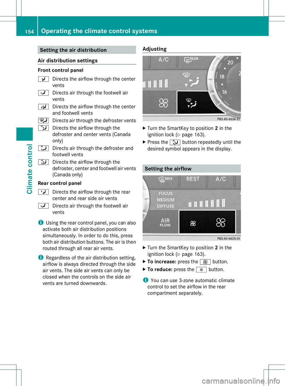MERCEDES-BENZ GL 2013 Owners Manual Setting the air distribution
Air distribution settings Front control panel
001C
Directs the airflow through the center
vents
001B Directs air through the footwell air
vents
001D Directs the airflow th MERCEDES-BENZ GL 2013 Owners Manual Setting the air distribution
Air distribution settings Front control panel
001C
Directs the airflow through the center
vents
001B Directs air through the footwell air
vents
001D Directs the airflow th
