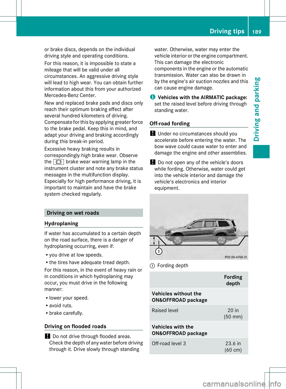 MERCEDES-BENZ GL 2013 Owners Manual or brake discs, depends on the individual
driving style and operating conditions.
For this reason, it is impossible to state a
mileage that will be valid under all
circumstances. An aggressive driving MERCEDES-BENZ GL 2013 Owners Manual or brake discs, depends on the individual
driving style and operating conditions.
For this reason, it is impossible to state a
mileage that will be valid under all
circumstances. An aggressive driving