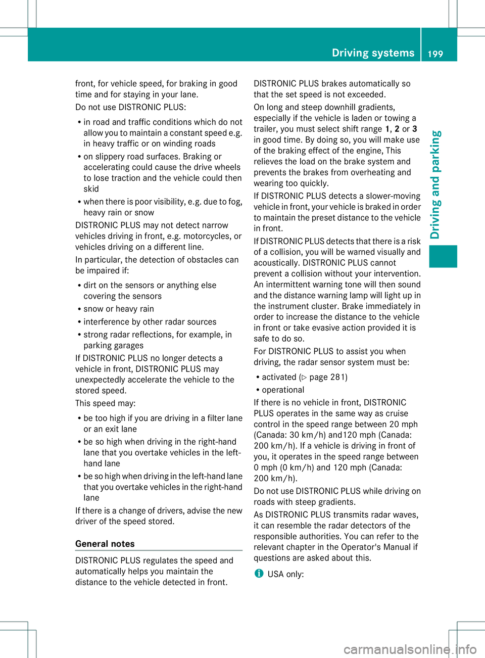 MERCEDES-BENZ GL 2013 Owners Manual front, for vehicle speed, for braking in good
time and for staying in you
rlane.
Do not use DISTRONIC PLUS:
R in road and traffic conditions which do not
allow you to maintain a constan tspeed e.g.
in MERCEDES-BENZ GL 2013 Owners Manual front, for vehicle speed, for braking in good
time and for staying in you
rlane.
Do not use DISTRONIC PLUS:
R in road and traffic conditions which do not
allow you to maintain a constan tspeed e.g.
in