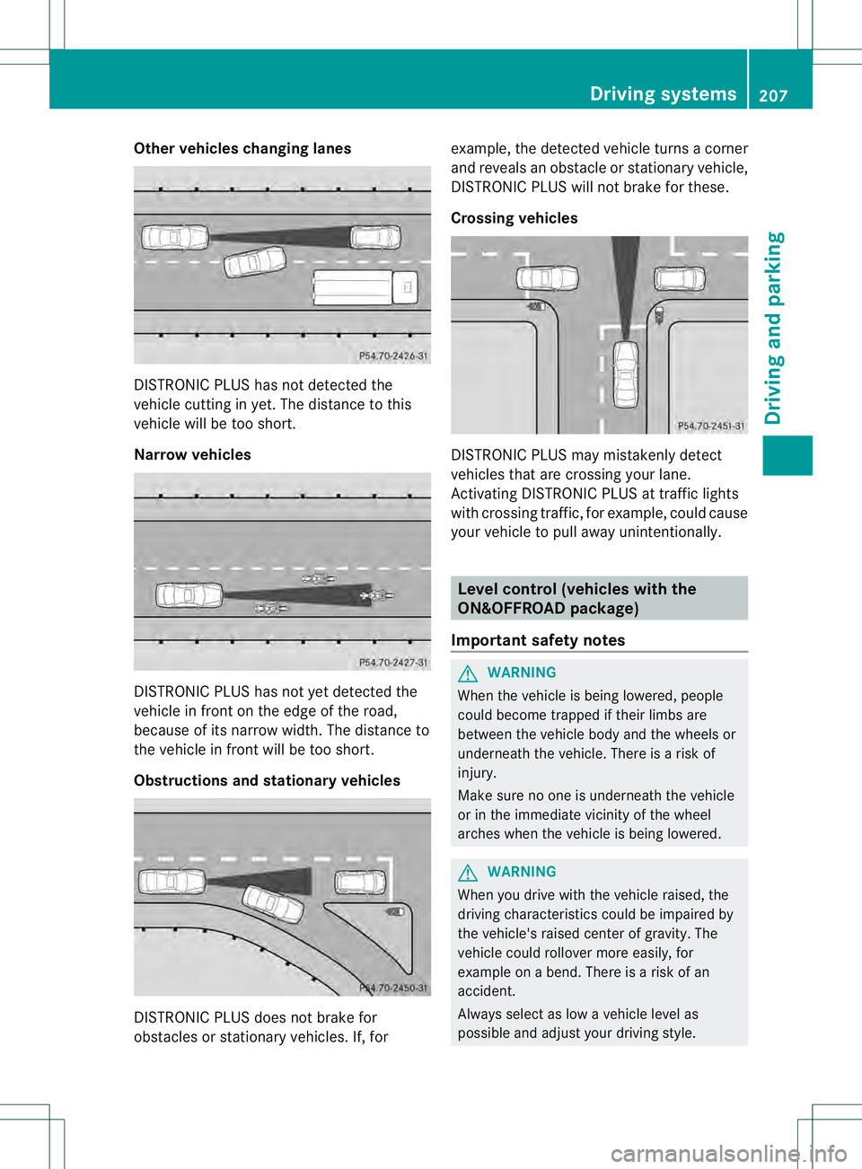MERCEDES-BENZ GL 2013 Owners Manual Other vehicles changing lanes
DISTRONIC PLUS has not detected the
vehicle cutting in yet. The distance to this
vehicle will be too short.
Narrow vehicles
DISTRONIC PLUS has not yet detected the
vehicl MERCEDES-BENZ GL 2013 Owners Manual Other vehicles changing lanes
DISTRONIC PLUS has not detected the
vehicle cutting in yet. The distance to this
vehicle will be too short.
Narrow vehicles
DISTRONIC PLUS has not yet detected the
vehicl