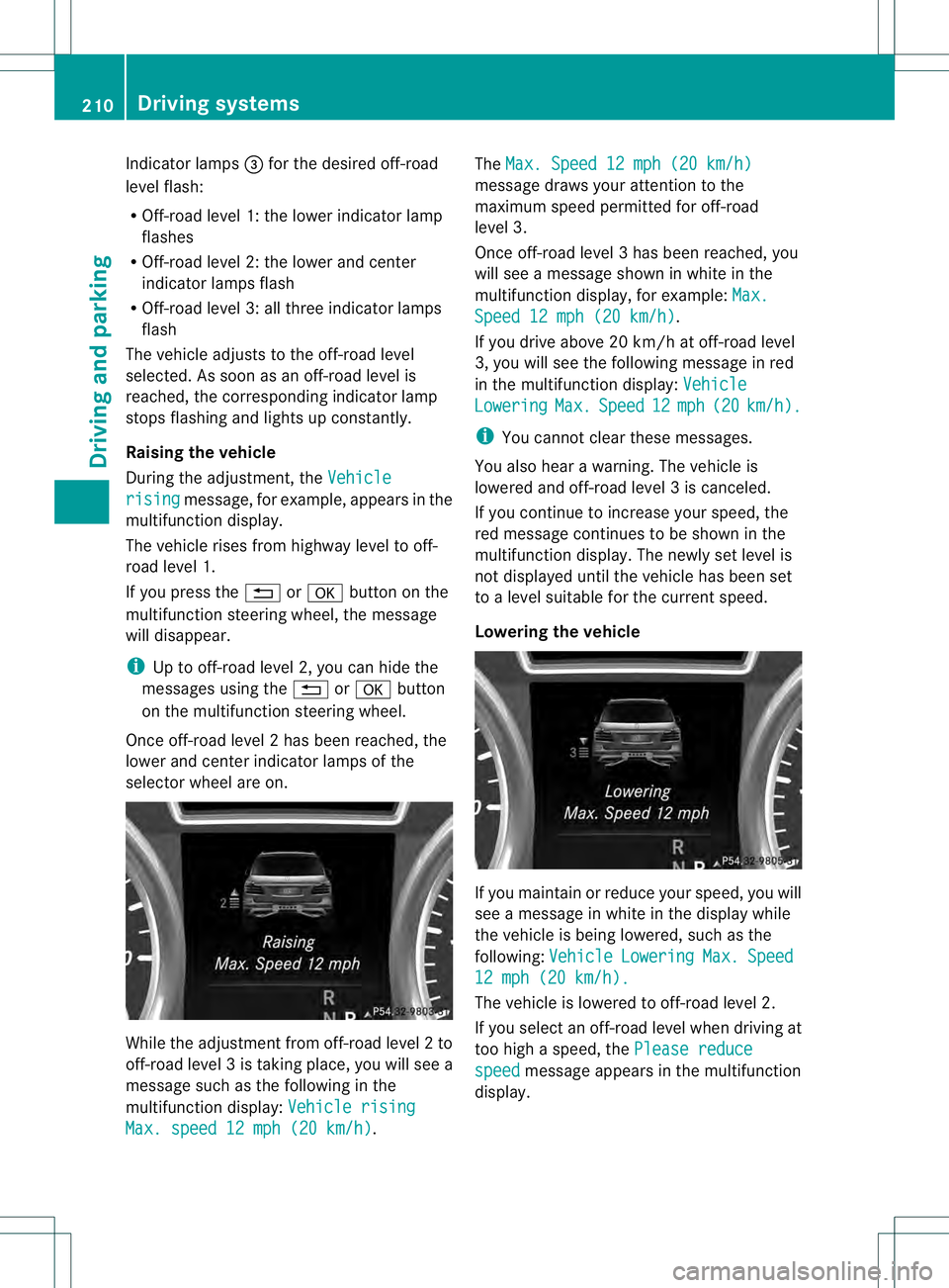 MERCEDES-BENZ GL 2013 Owners Manual Indicator lamps
0021for the desired off-road
level flash:
R Off-road level 1: the loweri ndicatorlamp
flashes
R Off-road level 2: the lower and center
indicator lamps flash
R Off-road level 3: all thr MERCEDES-BENZ GL 2013 Owners Manual Indicator lamps
0021for the desired off-road
level flash:
R Off-road level 1: the loweri ndicatorlamp
flashes
R Off-road level 2: the lower and center
indicator lamps flash
R Off-road level 3: all thr