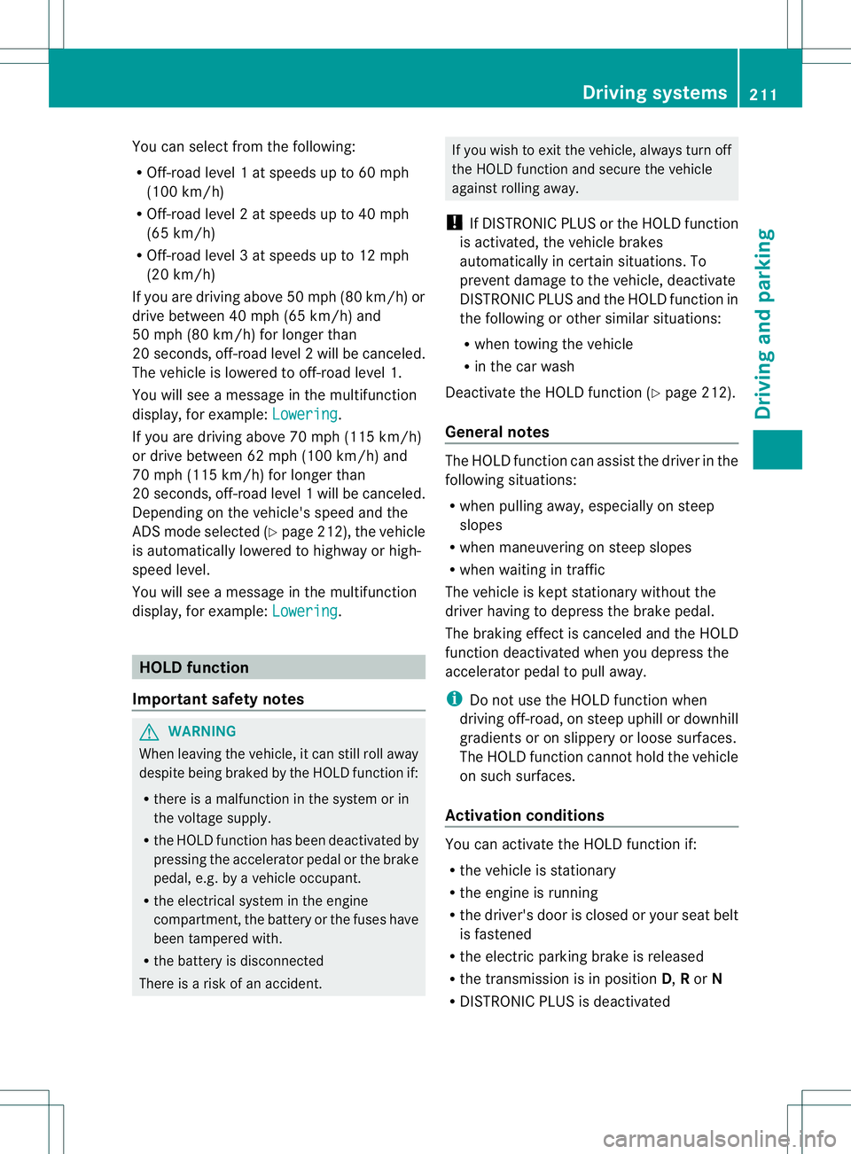 MERCEDES-BENZ GL 2013 Owners Manual You can selec
tfrom the following:
R Off-road level 1atspeeds up to 60 mph
(100 km/h)
R Off-road level 2atspeeds up to 40 mph
(65 km/h)
R Off-road level 3atspeeds up to 12 mph
(20 km/h)
If you are dri MERCEDES-BENZ GL 2013 Owners Manual You can selec
tfrom the following:
R Off-road level 1atspeeds up to 60 mph
(100 km/h)
R Off-road level 2atspeeds up to 40 mph
(65 km/h)
R Off-road level 3atspeeds up to 12 mph
(20 km/h)
If you are dri