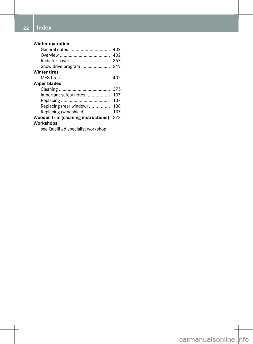 MERCEDES-BENZ GL 2013  Owners Manual Winter operation
Genera lnotes ................................ 402
Overview ........................................ 402
Radiator cover ............................... 367
Snow drive program ........