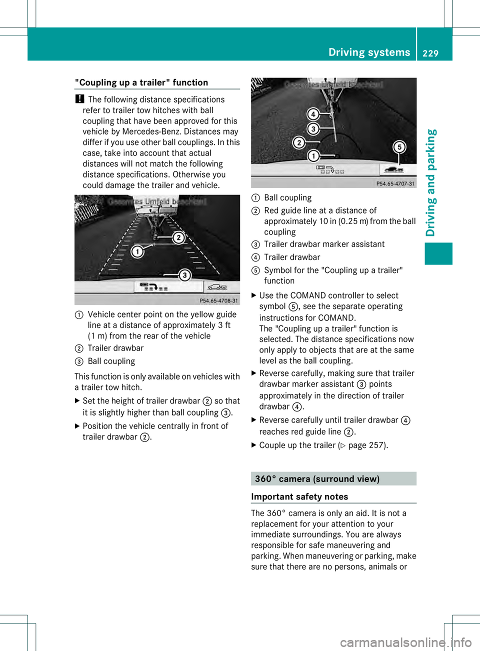 MERCEDES-BENZ GL 2013 Owners Manual "Coupling up a trailer" function
!
The following distance specifications
refer to trailer tow hitches with ball
coupling that have been approved for this
vehicle by Mercedes-Benz.D istances ma MERCEDES-BENZ GL 2013 Owners Manual "Coupling up a trailer" function
!
The following distance specifications
refer to trailer tow hitches with ball
coupling that have been approved for this
vehicle by Mercedes-Benz.D istances ma