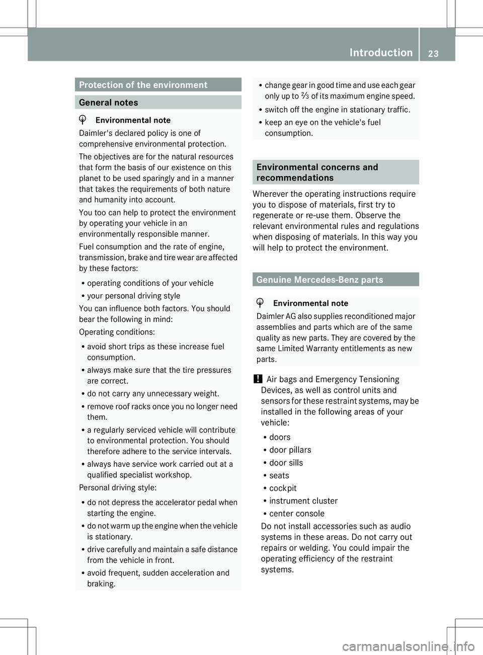 MERCEDES-BENZ GL 2013 Owners Manual Protection of the environment
General notes
H
Environmental note
Daimler's declared policy is one of
comprehensive environmental protection.
The objectives are for the natural resources
that form MERCEDES-BENZ GL 2013 Owners Manual Protection of the environment
General notes
H
Environmental note
Daimler's declared policy is one of
comprehensive environmental protection.
The objectives are for the natural resources
that form