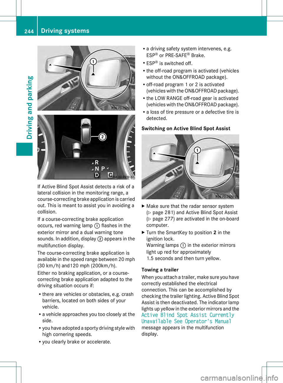 MERCEDES-BENZ GL 2013 Owners Manual If Active Blind Spot Assist detects a risk of a
lateral collision in the monitoring range, a
course-correcting brake application is carried
out. This is meant to assist you in avoiding a
collision.
If MERCEDES-BENZ GL 2013 Owners Manual If Active Blind Spot Assist detects a risk of a
lateral collision in the monitoring range, a
course-correcting brake application is carried
out. This is meant to assist you in avoiding a
collision.
If