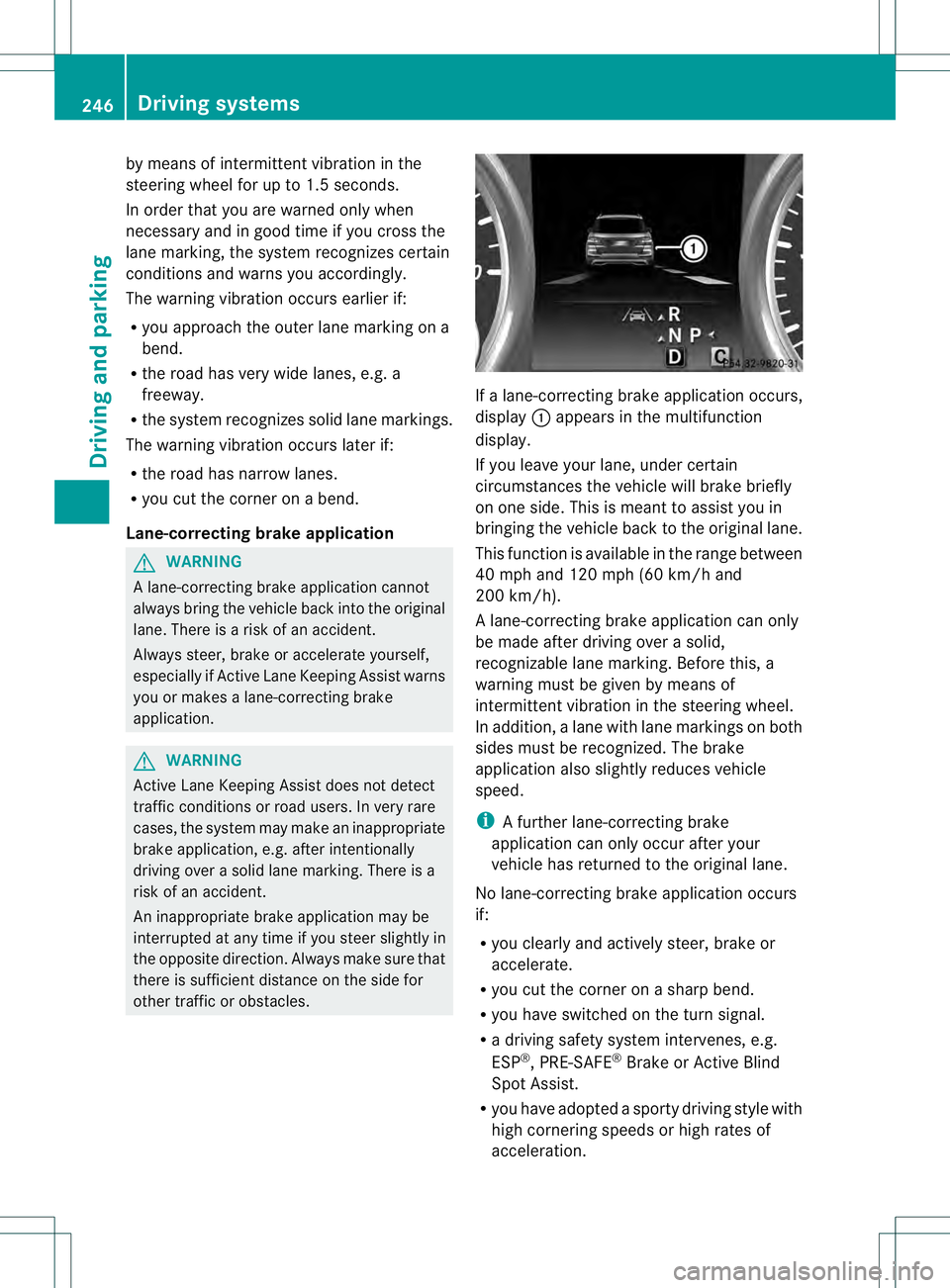 MERCEDES-BENZ GL 2013 Owners Manual by means of intermittent vibration in the
steering wheel for up to 1.5 seconds.
In order that you are warned only when
necessary and in good time if you cross the
lane marking, the system recognizes c MERCEDES-BENZ GL 2013 Owners Manual by means of intermittent vibration in the
steering wheel for up to 1.5 seconds.
In order that you are warned only when
necessary and in good time if you cross the
lane marking, the system recognizes c