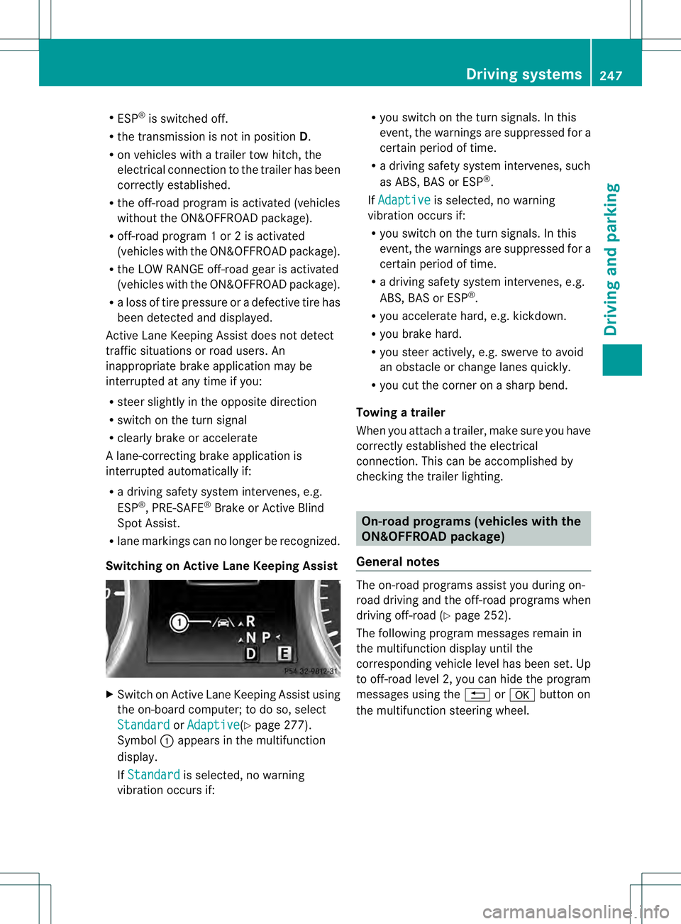 MERCEDES-BENZ GL 2013 Owners Manual R
ESP ®
is switched off.
R the transmission is not in position D.
R on vehicles with a trailer tow hitch, the
electrical connectio nto the trailer has been
correctly established.
R the off-road progr MERCEDES-BENZ GL 2013 Owners Manual R
ESP ®
is switched off.
R the transmission is not in position D.
R on vehicles with a trailer tow hitch, the
electrical connectio nto the trailer has been
correctly established.
R the off-road progr