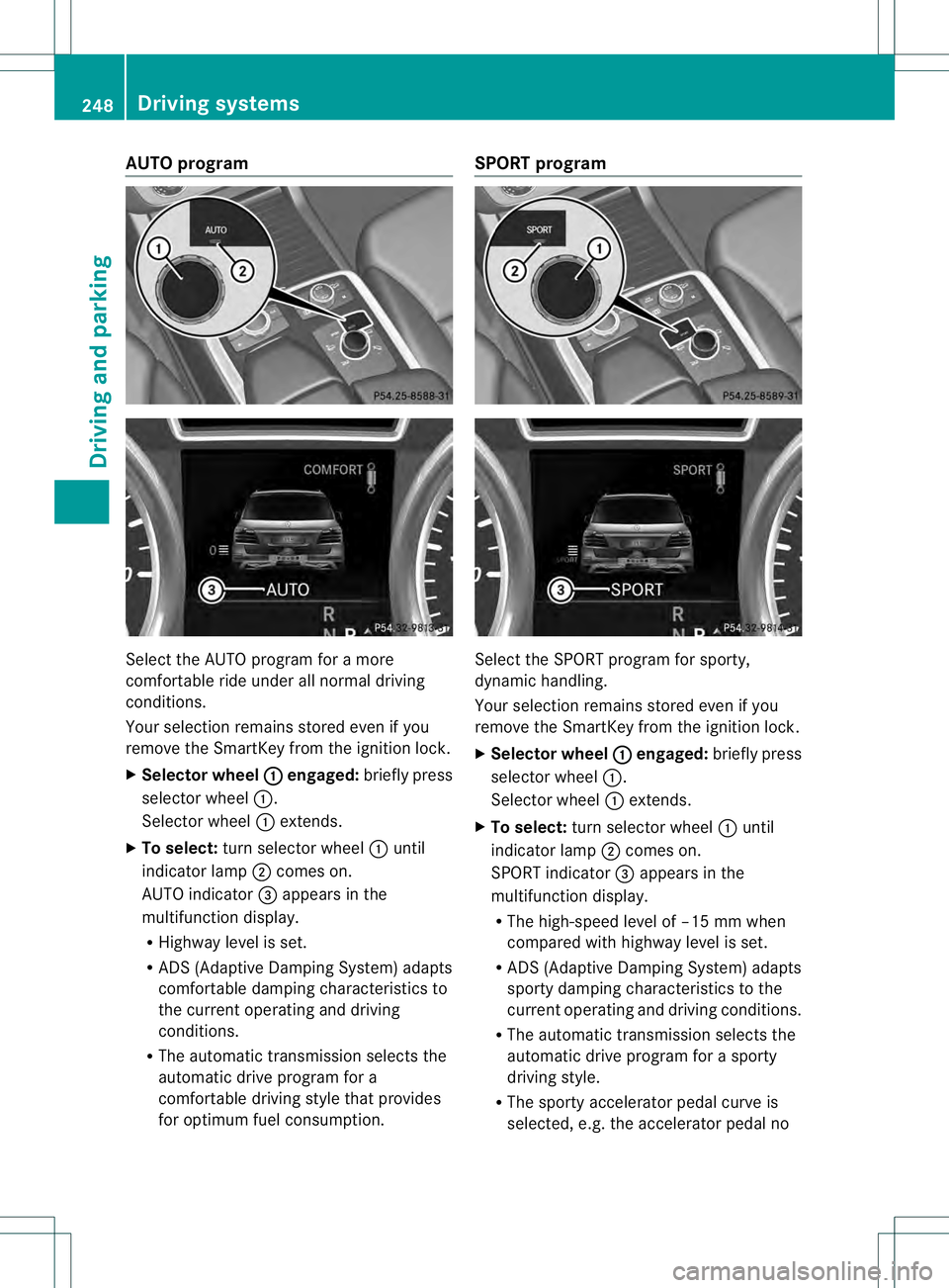 MERCEDES-BENZ GL 2013 Owners Manual AUTO program
Select the AUTO program for a more
comfortable ride under all normal driving
conditions.
Your selection remains store
deven if you
remove the SmartKey from the ignition lock.
X Selector w MERCEDES-BENZ GL 2013 Owners Manual AUTO program
Select the AUTO program for a more
comfortable ride under all normal driving
conditions.
Your selection remains store
deven if you
remove the SmartKey from the ignition lock.
X Selector w