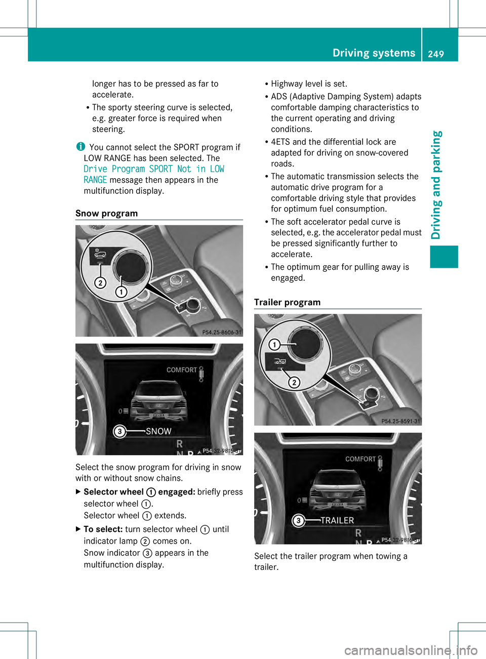 MERCEDES-BENZ GL 2013 Owners Manual longer has to be pressed as far to
accelerate.
R The sporty steering curve is selected,
e.g. greater force is required when
steering.
i You cannot selec tthe SPORT program if
LOW RANGE has been select MERCEDES-BENZ GL 2013 Owners Manual longer has to be pressed as far to
accelerate.
R The sporty steering curve is selected,
e.g. greater force is required when
steering.
i You cannot selec tthe SPORT program if
LOW RANGE has been select
