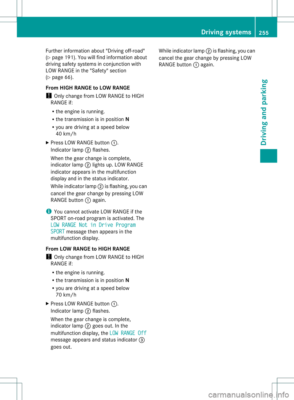 MERCEDES-BENZ GL 2013 Owners Manual Further information about "Driving off-road"
(Y page 191) .You will find information about
driving safety systems in conjunction with
LOW RANGE in the "Safety" section
(Y page 66).
Fro MERCEDES-BENZ GL 2013 Owners Manual Further information about "Driving off-road"
(Y page 191) .You will find information about
driving safety systems in conjunction with
LOW RANGE in the "Safety" section
(Y page 66).
Fro
