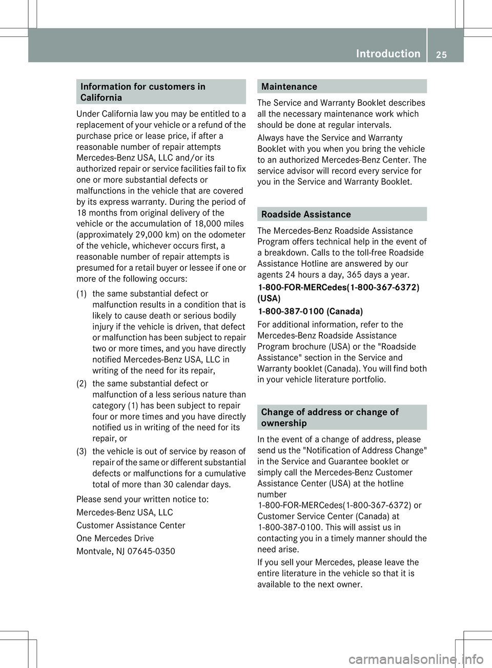 MERCEDES-BENZ GL 2013 Owners Manual Information for customers in
California
Under California law you may be entitled to a
replacemen tofyour vehicle or a refund of the
purchase price or lease price, if after a
reasonable number of repai MERCEDES-BENZ GL 2013 Owners Manual Information for customers in
California
Under California law you may be entitled to a
replacemen tofyour vehicle or a refund of the
purchase price or lease price, if after a
reasonable number of repai