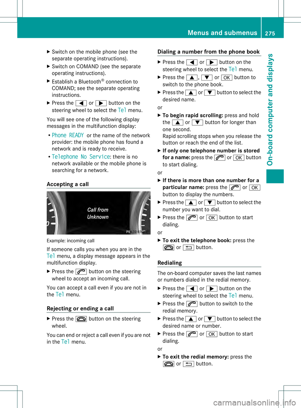 MERCEDES-BENZ GL 2013 Owners Manual X
Switch on the mobile phone (see the
separate operating instructions).
X Switch on COMAND (see the separate
operating instructions).
X Establish a Bluetooth ®
connection to
COMAND; see the separate MERCEDES-BENZ GL 2013 Owners Manual X
Switch on the mobile phone (see the
separate operating instructions).
X Switch on COMAND (see the separate
operating instructions).
X Establish a Bluetooth ®
connection to
COMAND; see the separate