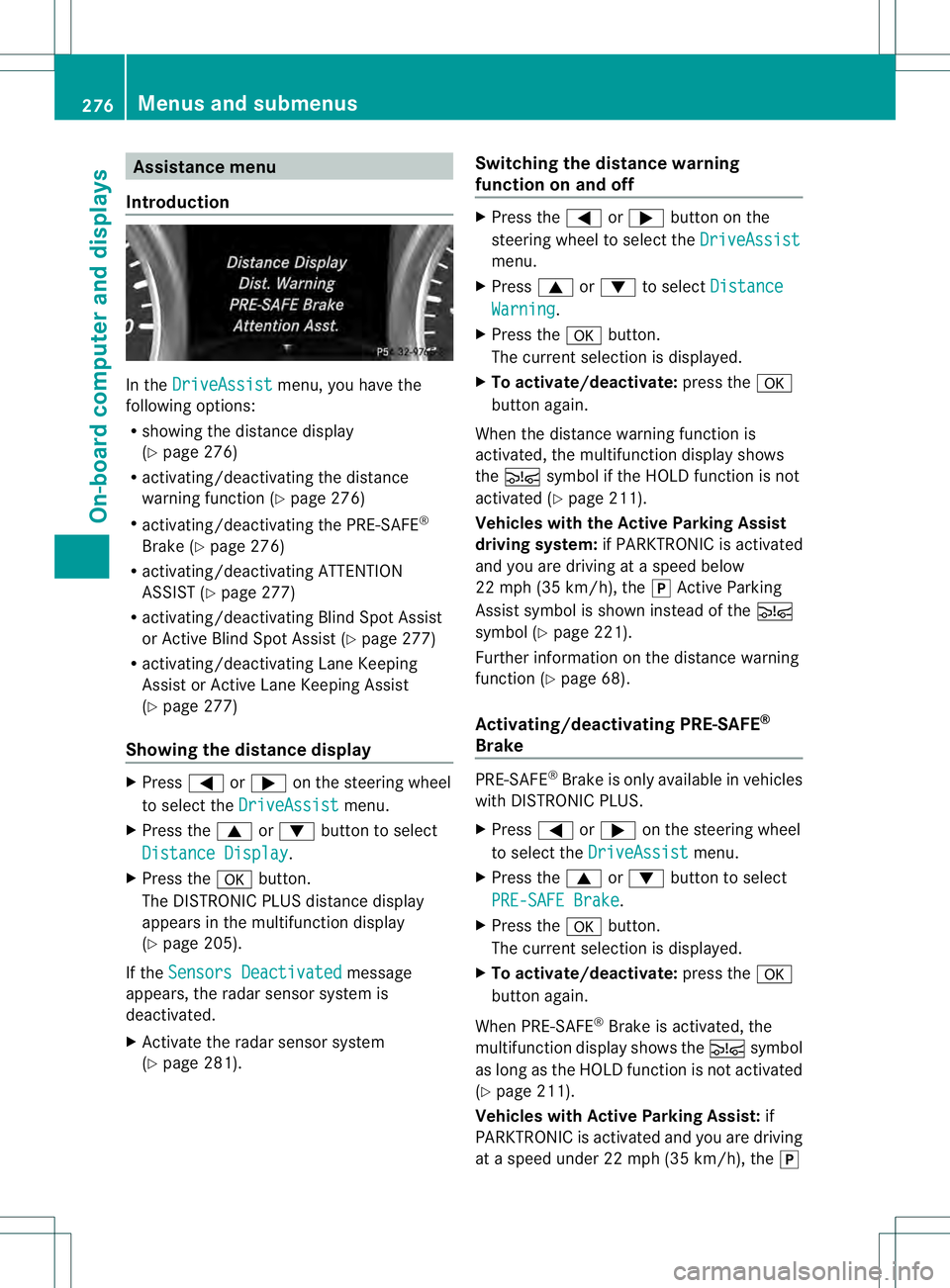 MERCEDES-BENZ GL 2013 Owners Manual Assistance menu
Introduction In the
DriveAssist menu, you have the
following options:
R showing the distance display
(Y page 276)
R activating/deactivating th edistance
warning function (Y page 276)
R MERCEDES-BENZ GL 2013 Owners Manual Assistance menu
Introduction In the
DriveAssist menu, you have the
following options:
R showing the distance display
(Y page 276)
R activating/deactivating th edistance
warning function (Y page 276)
R