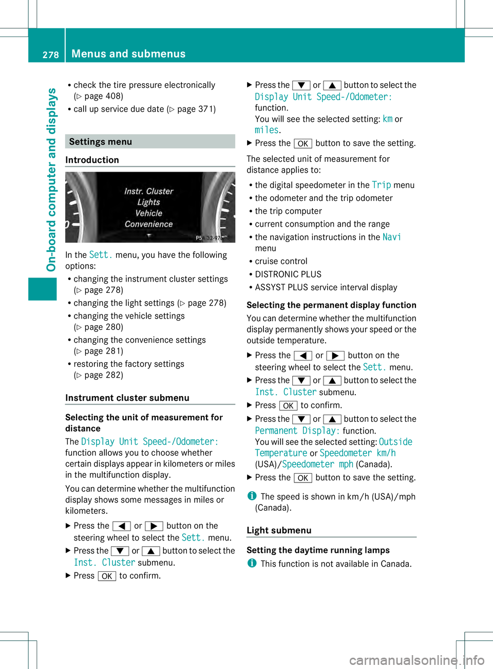MERCEDES-BENZ GL 2013 Owners Manual R
check the tire pressure electronically
(Y page 408)
R call up service due date (Y page 371)Settings menu
Introduction In the
Sett. menu, you have the following
options:
R changing the instrument clu MERCEDES-BENZ GL 2013 Owners Manual R
check the tire pressure electronically
(Y page 408)
R call up service due date (Y page 371)Settings menu
Introduction In the
Sett. menu, you have the following
options:
R changing the instrument clu