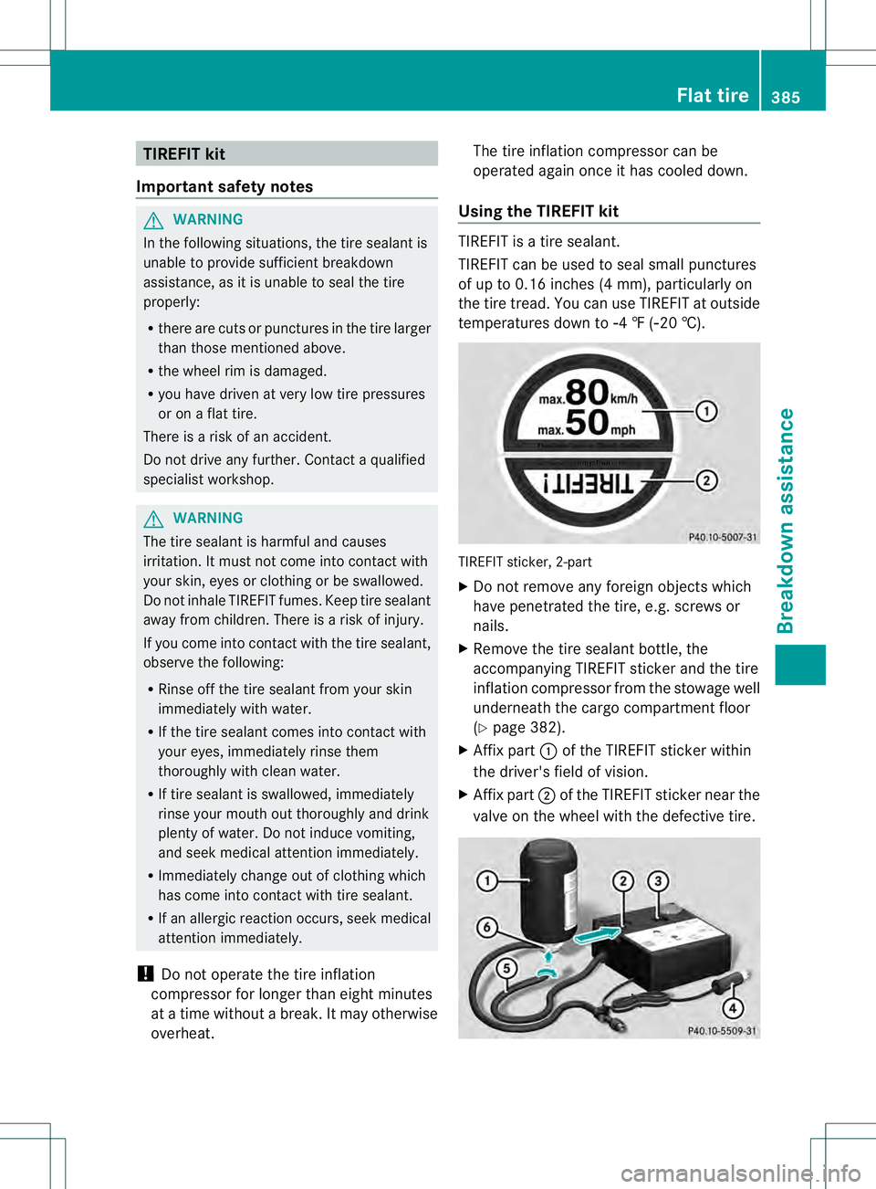 MERCEDES-BENZ GL 2013 Owners Manual TIREFI
Tkit
Important safety notes G
WARNING
In the following situations ,the tire sealant is
unable to provide sufficient breakdown
assistance, as it is unable to seal the tire
properly:
R there are MERCEDES-BENZ GL 2013 Owners Manual TIREFI
Tkit
Important safety notes G
WARNING
In the following situations ,the tire sealant is
unable to provide sufficient breakdown
assistance, as it is unable to seal the tire
properly:
R there are