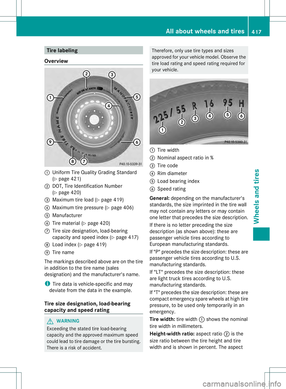 MERCEDES-BENZ GL 2013  Owners Manual Tire labeling
Overview 0002
Unifor mTire Quality Grading Standard
(Y page 421)
0003 DOT, Tire Identification Number
(Ypage 420)
0021 Maximum tire load (Y page 419)
0020 Maximum tire pressure (Y page 4