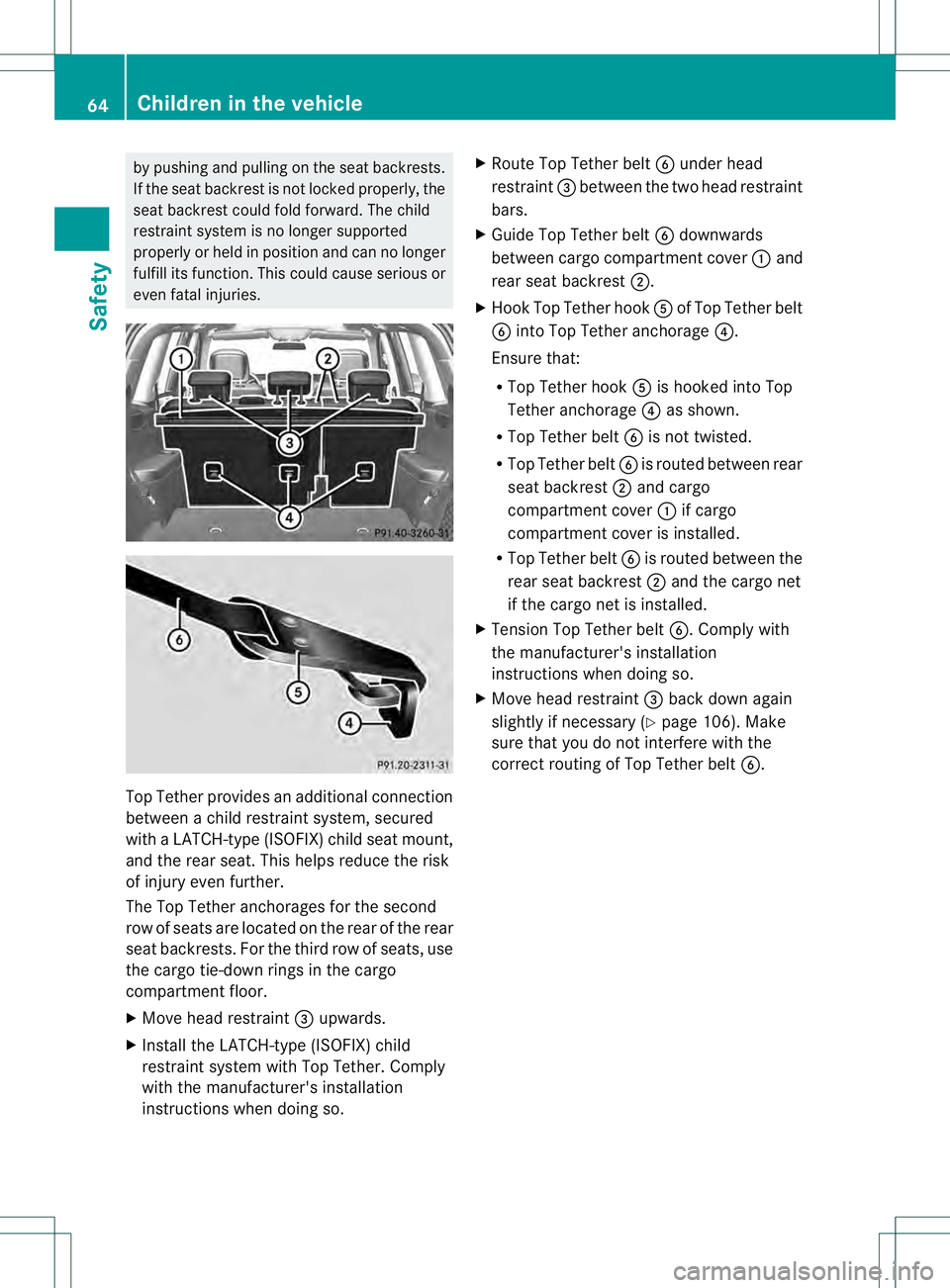 MERCEDES-BENZ GL 2013 Owners Manual by pushing and pulling on the seat backrests.
If the seat backrest is not locked properly, the
seat backrest could fold forward. The child
restraint system is no longer supported
properly or held in p MERCEDES-BENZ GL 2013 Owners Manual by pushing and pulling on the seat backrests.
If the seat backrest is not locked properly, the
seat backrest could fold forward. The child
restraint system is no longer supported
properly or held in p