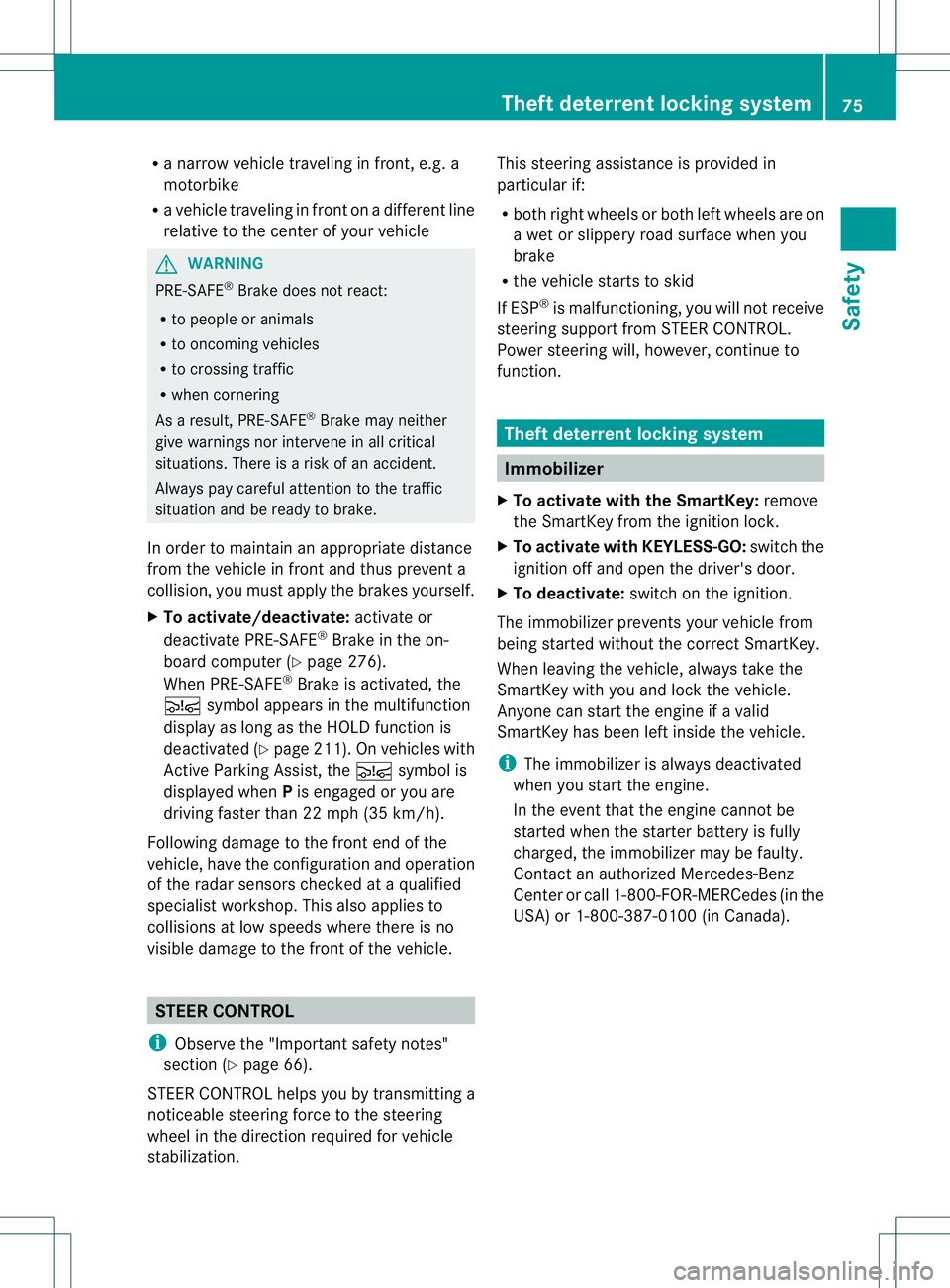 MERCEDES-BENZ GL 2013 Owners Manual R
a narrow vehicle traveling in front, e.g. a
motorbike
R a vehicle traveling in fron tonadifferent line
relative to the center of your vehicle G
WARNING
PRE-SAFE ®
Brake does not react:
R to people MERCEDES-BENZ GL 2013 Owners Manual R
a narrow vehicle traveling in front, e.g. a
motorbike
R a vehicle traveling in fron tonadifferent line
relative to the center of your vehicle G
WARNING
PRE-SAFE ®
Brake does not react:
R to people