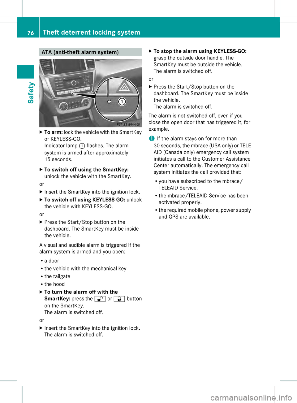 MERCEDES-BENZ GL 2013 Owners Manual ATA (anti-theft alarm system)
X
To arm: lockthe vehicle with the SmartKey
or KEYLESS-GO.
Indicator lamp 0002flashes. The alarm
system is armed after approximately
15 seconds.
X To switch off using the MERCEDES-BENZ GL 2013 Owners Manual ATA (anti-theft alarm system)
X
To arm: lockthe vehicle with the SmartKey
or KEYLESS-GO.
Indicator lamp 0002flashes. The alarm
system is armed after approximately
15 seconds.
X To switch off using the