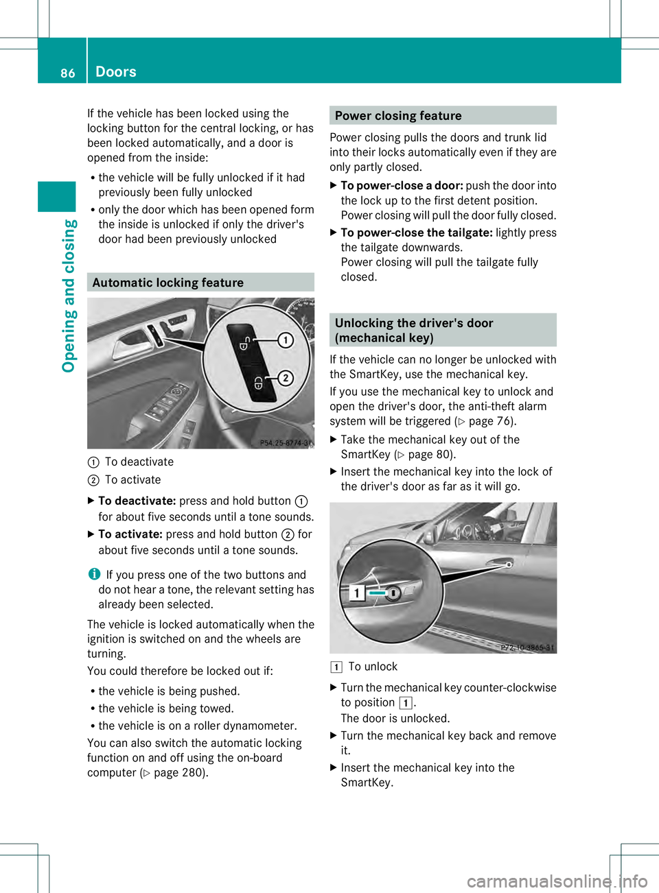 MERCEDES-BENZ GL 2013 Owners Manual If the vehicle has been locked using the
locking button for the central locking, or has
been locked automatically, and a door is
opened from the inside:
R
the vehicle will be fully unlocked if it had
MERCEDES-BENZ GL 2013 Owners Manual If the vehicle has been locked using the
locking button for the central locking, or has
been locked automatically, and a door is
opened from the inside:
R
the vehicle will be fully unlocked if it had