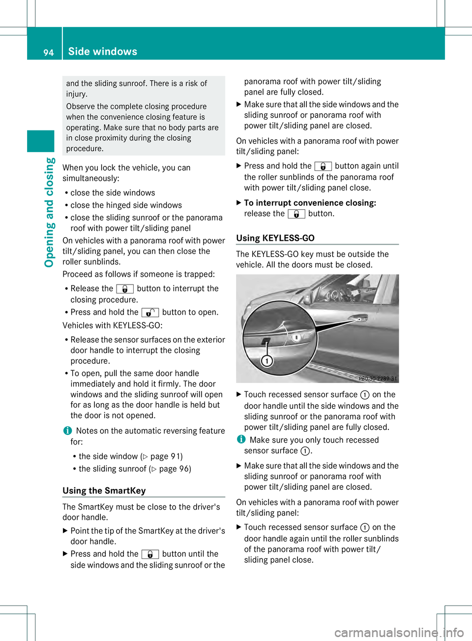 MERCEDES-BENZ GL 2013 Owners Manual and the sliding sunroof. There is a risk of
injury.
Observe the complete closing procedure
when the convenience closing feature is
operating. Make sure that no body parts are
in close proximity during MERCEDES-BENZ GL 2013 Owners Manual and the sliding sunroof. There is a risk of
injury.
Observe the complete closing procedure
when the convenience closing feature is
operating. Make sure that no body parts are
in close proximity during