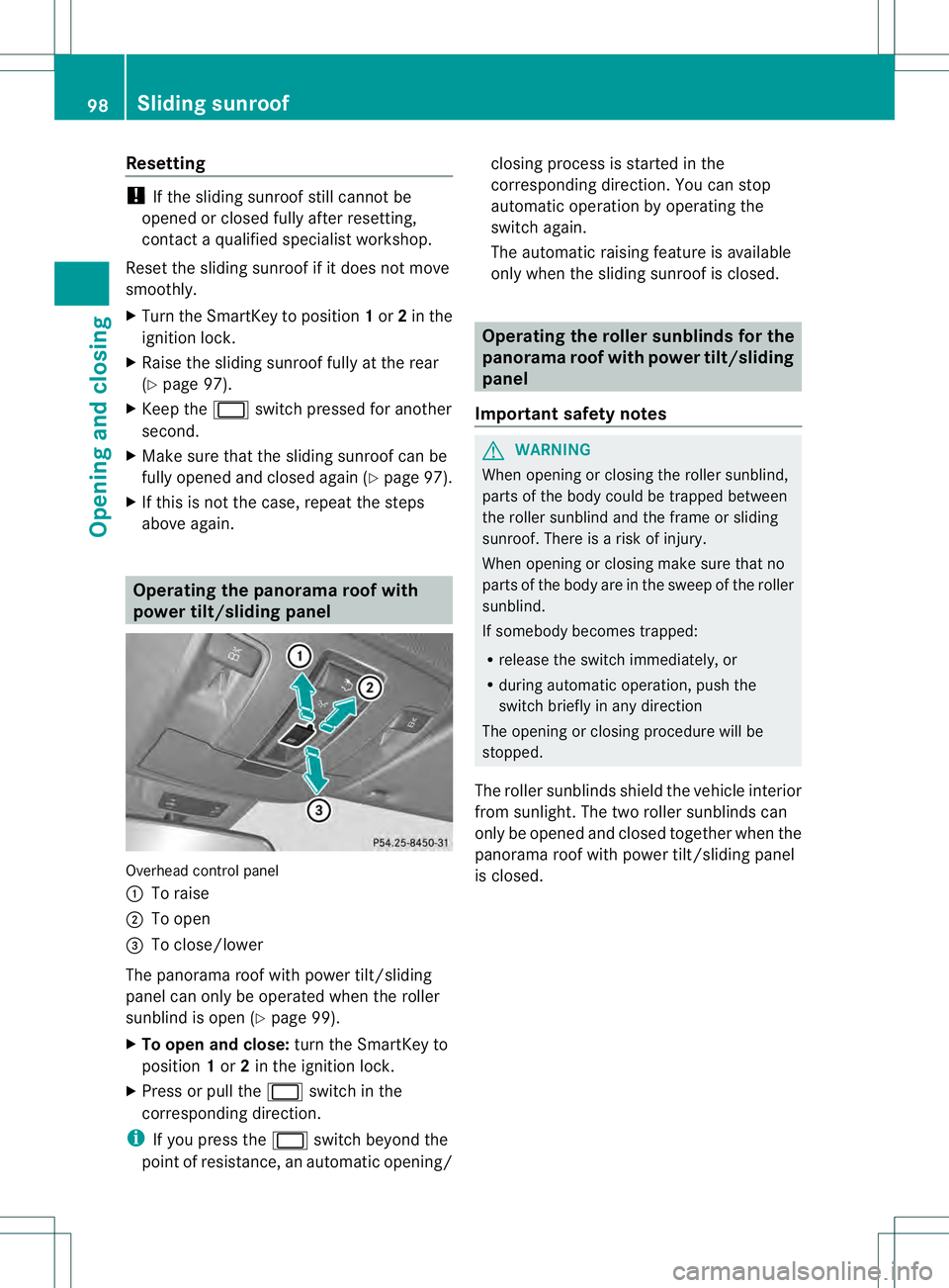 MERCEDES-BENZ GL 2013 Owners Manual Resetting
!
If the sliding sunroof still canno tbe
opened or closed fully after resetting,
contact a qualified specialist workshop.
Reset the sliding sunroof if it does not move
smoothly.
X Turn the S MERCEDES-BENZ GL 2013 Owners Manual Resetting
!
If the sliding sunroof still canno tbe
opened or closed fully after resetting,
contact a qualified specialist workshop.
Reset the sliding sunroof if it does not move
smoothly.
X Turn the S
