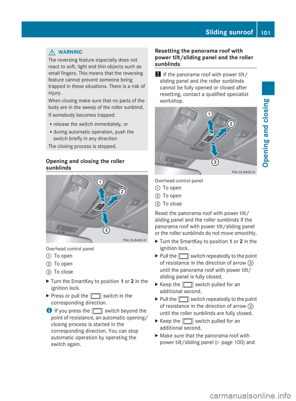 MERCEDES-BENZ GL 2014  Owners Manual GWARNING
The reversing feature especially does not
react to soft, light and thin objects such as
small fingers. This means that the reversing
feature cannot prevent someone being
trapped in these situ