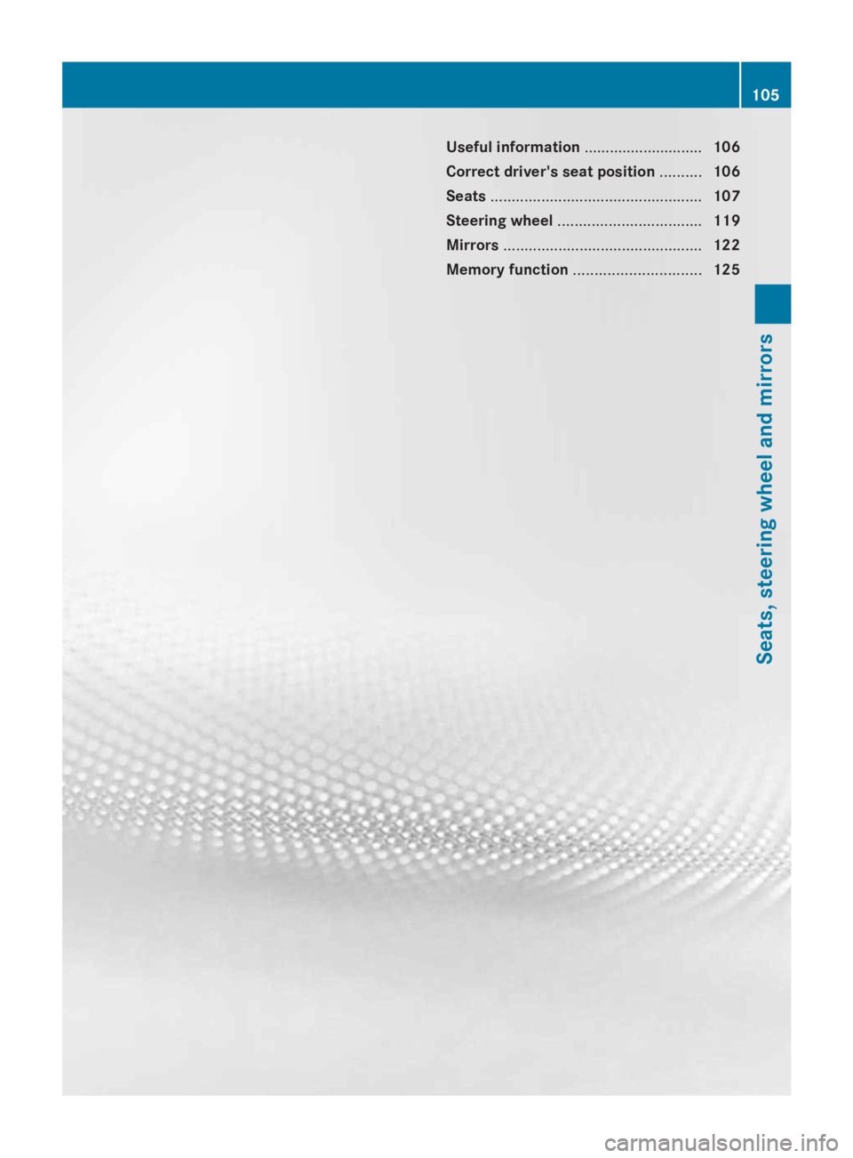 MERCEDES-BENZ GL 2014  Owners Manual Useful information............................106
Correct driver's seat position..........106
Seats..................................................107
Steering wheel.............................