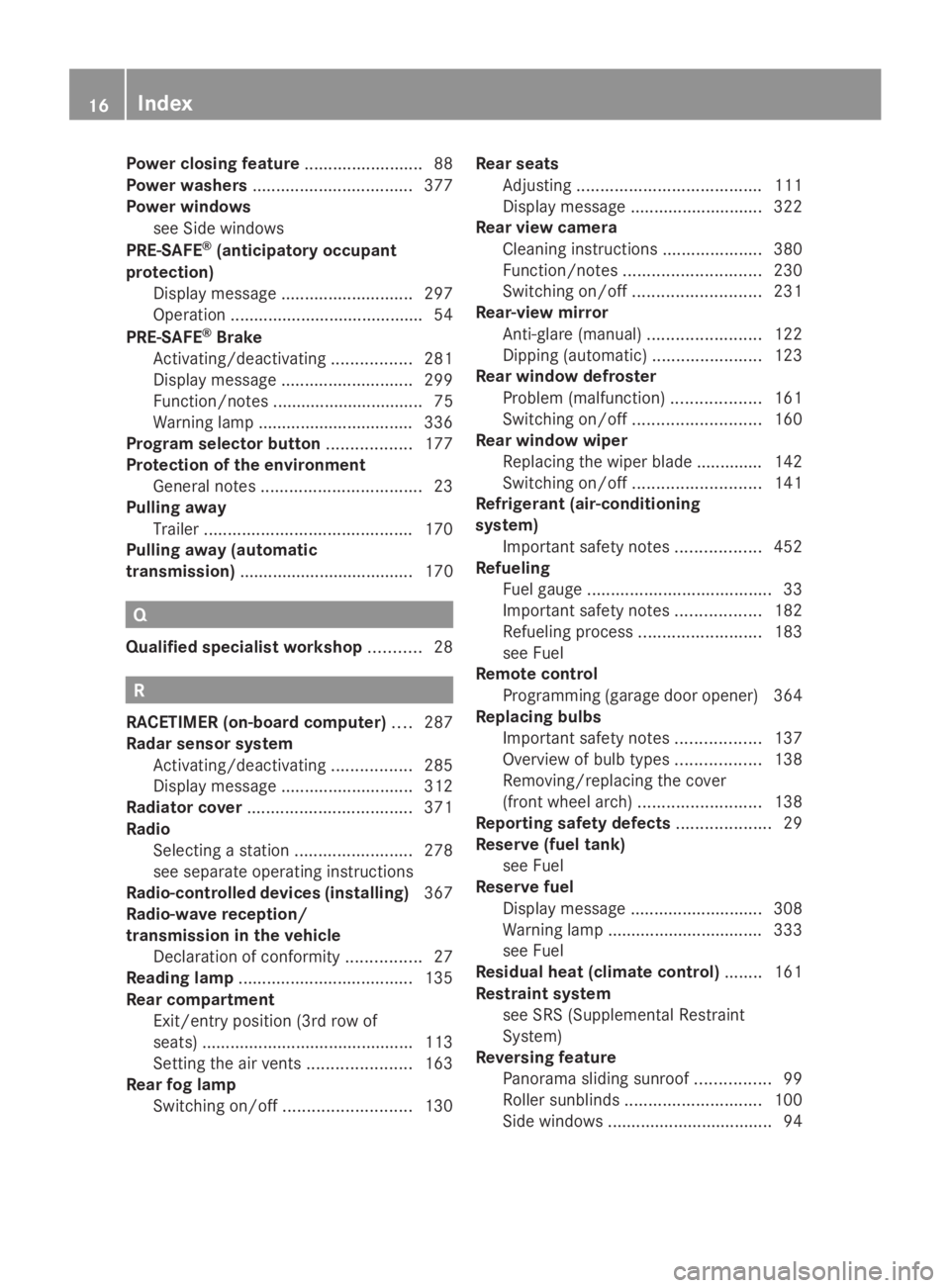 MERCEDES-BENZ GL 2014  Owners Manual Power closing feature.........................88
Power washers..................................377
Power windows
see Side windows
PRE-SAFE®(anticipatory occupant
protection)
Display message.........