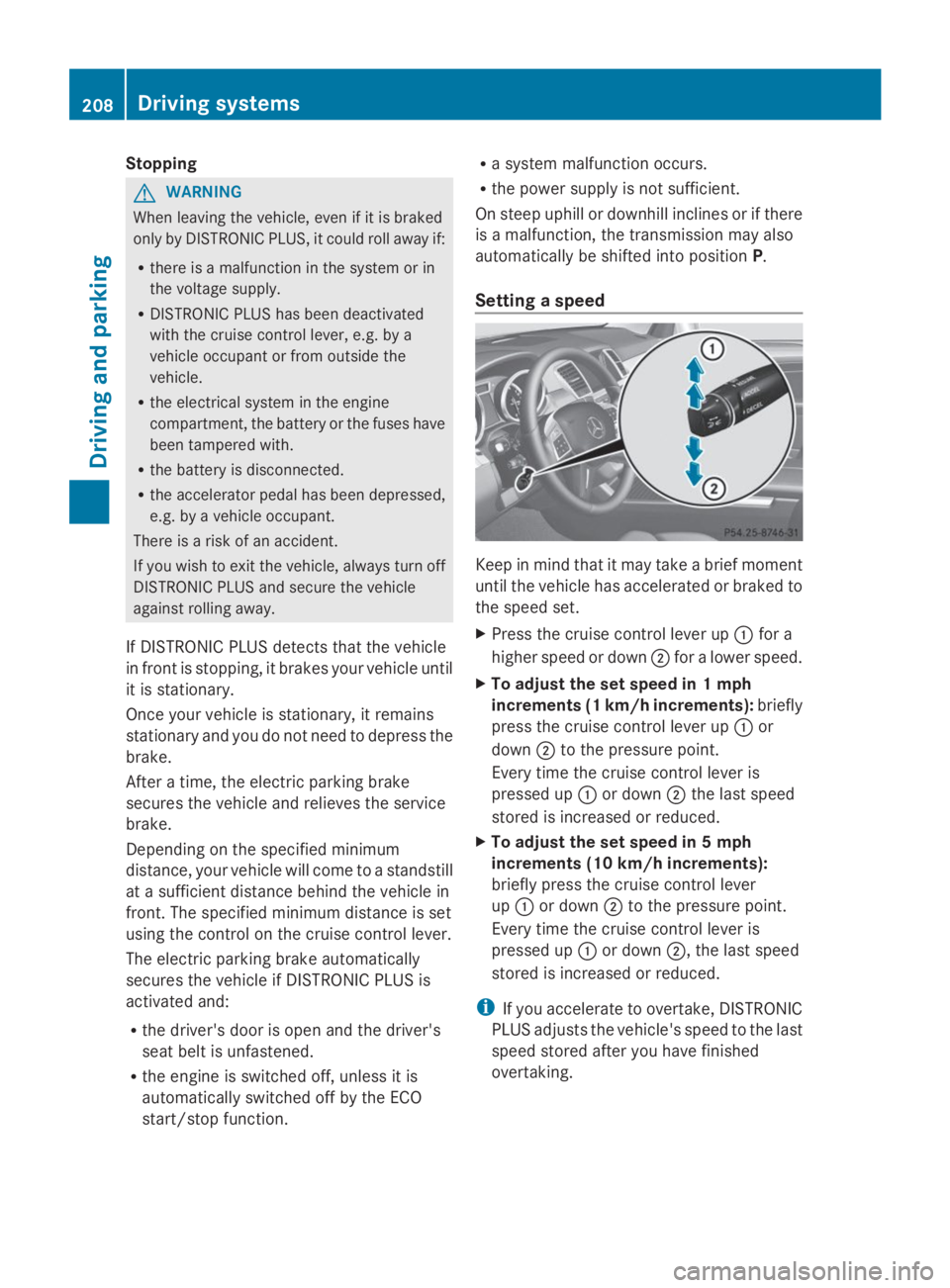 MERCEDES-BENZ GL 2014 Owners Manual Stopping
GWARNING
When leaving the vehicle, even if it is braked
only by DISTRONIC PLUS, it could roll away if:
Rthere is a malfunction in the system or in
the voltage supply.
RDISTRONIC PLUS has been MERCEDES-BENZ GL 2014 Owners Manual Stopping
GWARNING
When leaving the vehicle, even if it is braked
only by DISTRONIC PLUS, it could roll away if:
Rthere is a malfunction in the system or in
the voltage supply.
RDISTRONIC PLUS has been