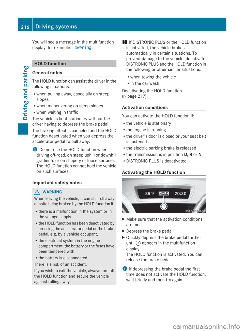 MERCEDES-BENZ GL 2014 Owners Manual You will see a message in the multifunction
display, for example:LoweringLowering.
HOLD function
General notes
The HOLD function can assist the driver in the
following situations:
Rwhen pulling away, MERCEDES-BENZ GL 2014 Owners Manual You will see a message in the multifunction
display, for example:LoweringLowering.
HOLD function
General notes
The HOLD function can assist the driver in the
following situations:
Rwhen pulling away,