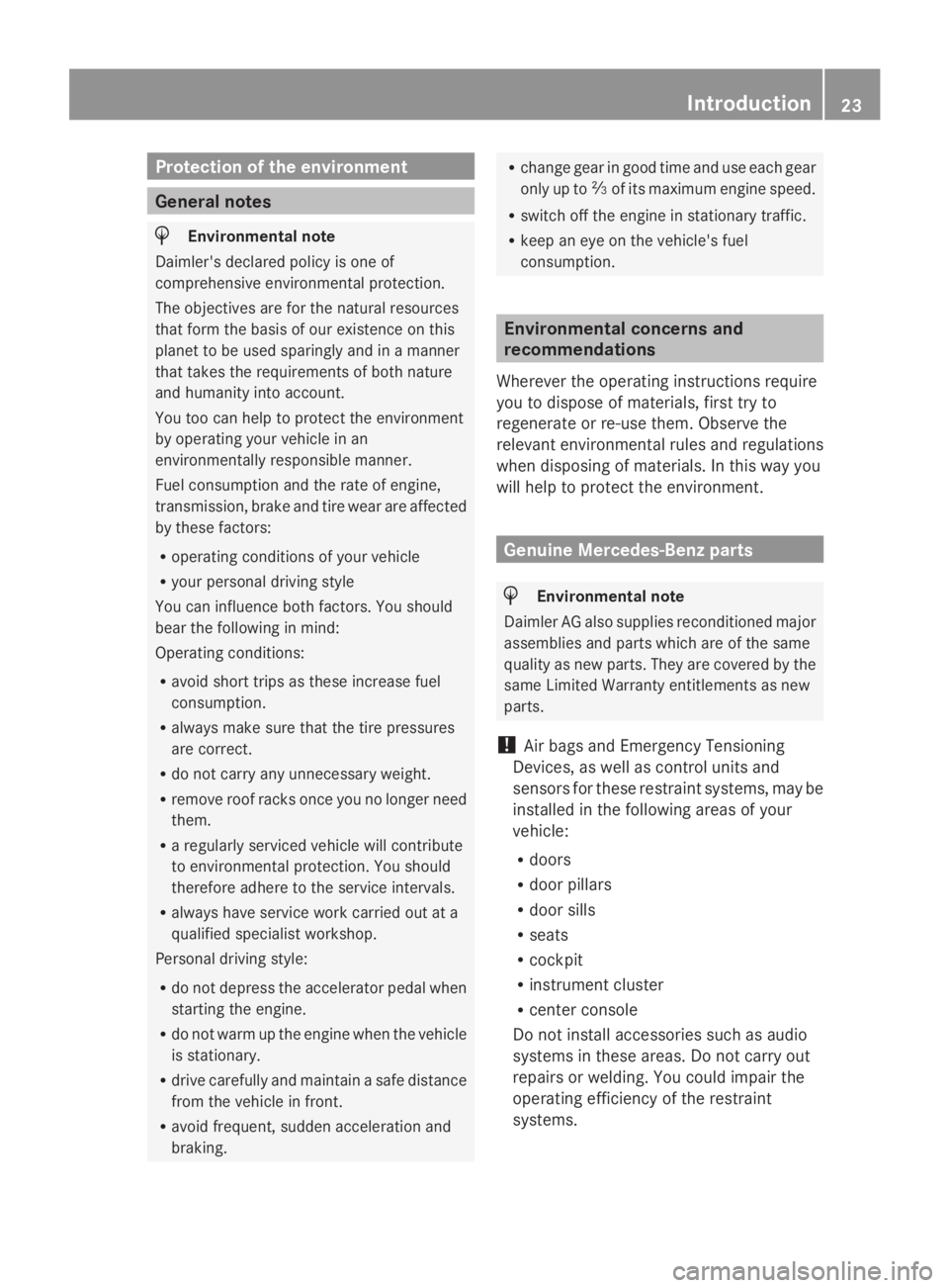 MERCEDES-BENZ GL 2014  Owners Manual Protection of the environment
General notes
HEnvironmental note
Daimler's declared policy is one of
comprehensive environmental protection.
The objectives are for the natural resources
that form t