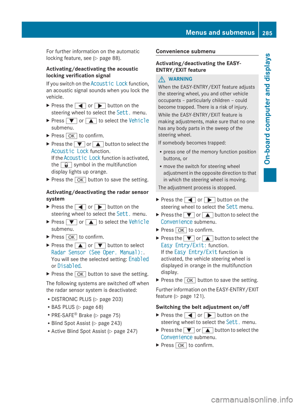 MERCEDES-BENZ GL 2014  Owners Manual For further information on the automatic
locking feature, see (Ypage 88).
Activating/deactivating the acoustic
locking verification signal
If you switch on theAcousticAcousticLockLockfunction,
an acou