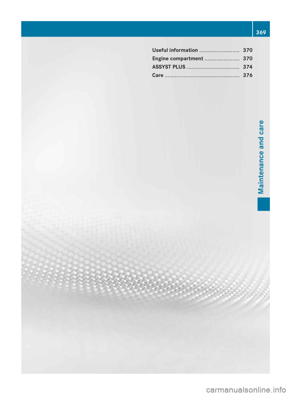 MERCEDES-BENZ GL 2014  Owners Manual Useful information............................370
Engine compartment........................370
ASSYST PLUS....................................374
Care.................................................