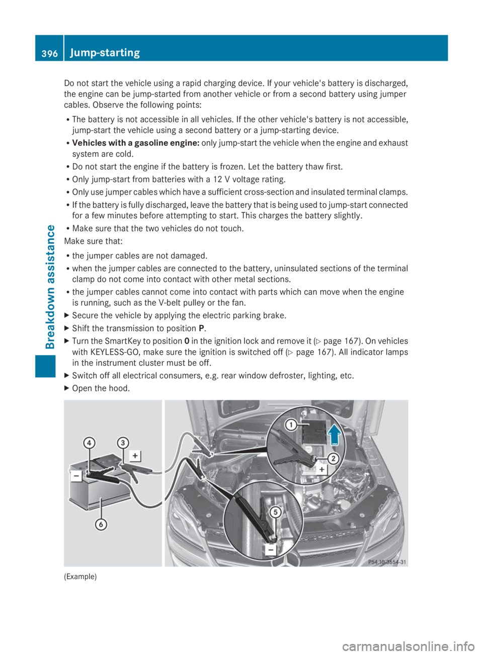 MERCEDES-BENZ GL 2014 Owners Manual Do not start the vehicle using a rapid charging device. If your vehicle's battery is discharged,
the engine can be jump-started from another vehicle or from a second battery using jumper
cables. O MERCEDES-BENZ GL 2014 Owners Manual Do not start the vehicle using a rapid charging device. If your vehicle's battery is discharged,
the engine can be jump-started from another vehicle or from a second battery using jumper
cables. O