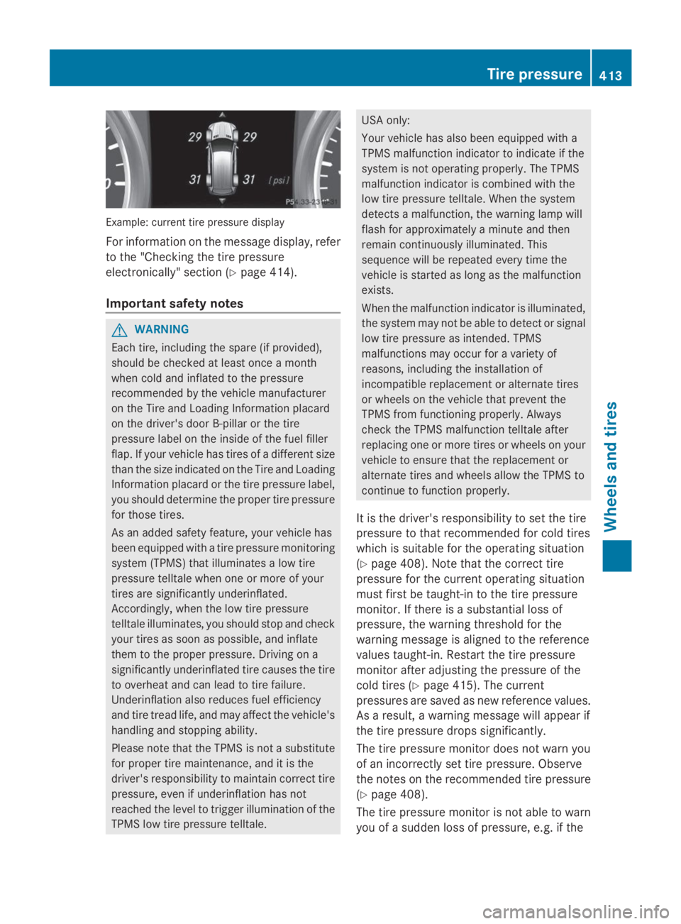 MERCEDES-BENZ GL 2014  Owners Manual Example: current tire pressure display
For information on the message display, refer
to the "Checking the tire pressure
electronically" section (Ypage 414).
Important safety notes
GWARNING
Eac