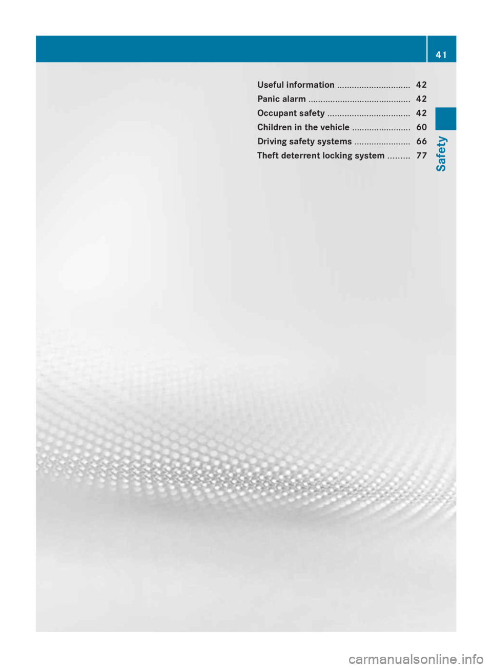 MERCEDES-BENZ GL 2014  Owners Manual Useful information..............................42
Panic alarm..........................................42
Occupant safety..................................42
Children in the vehicle..................